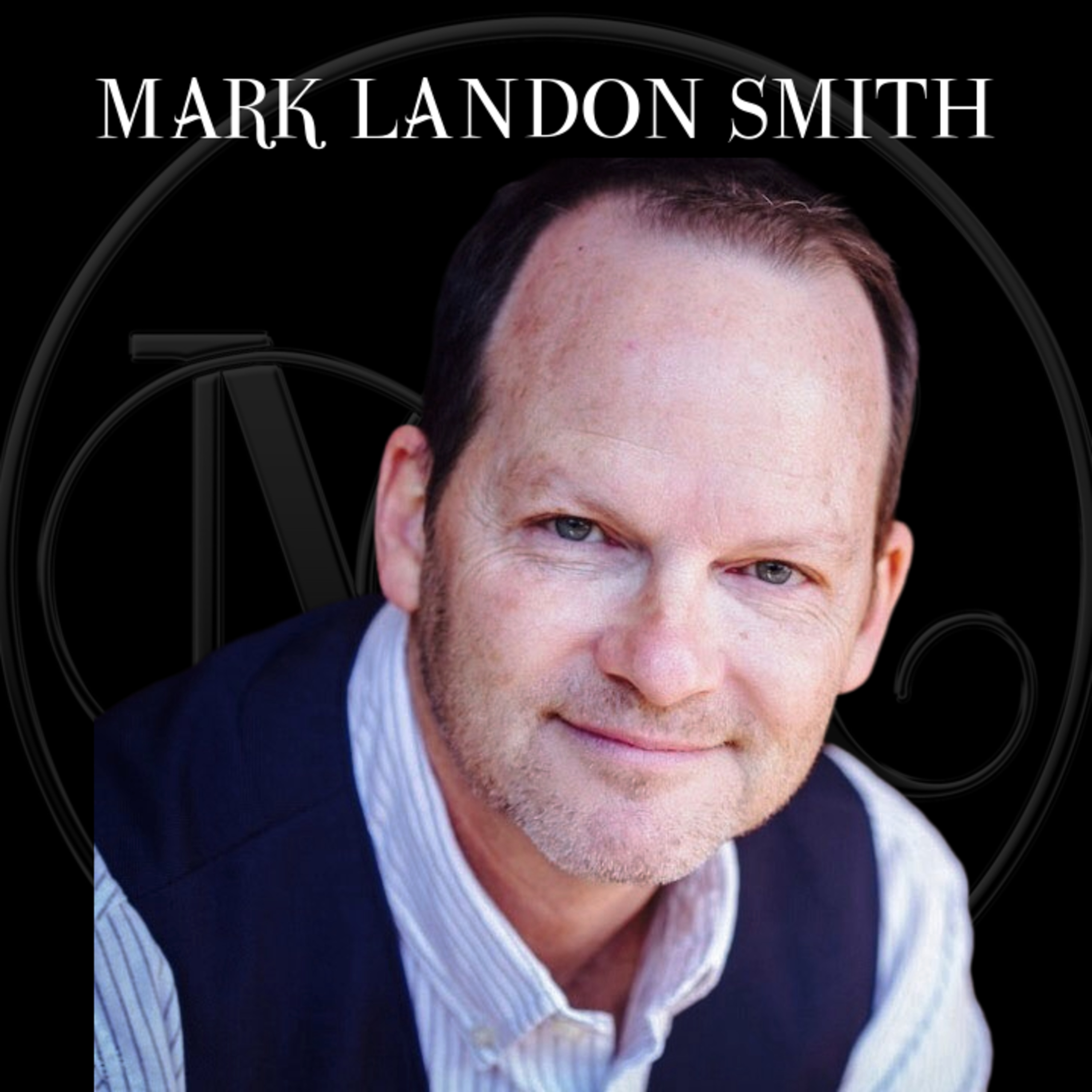 Mark Landon Smith - Actor, Playwright, Producer episode artwork