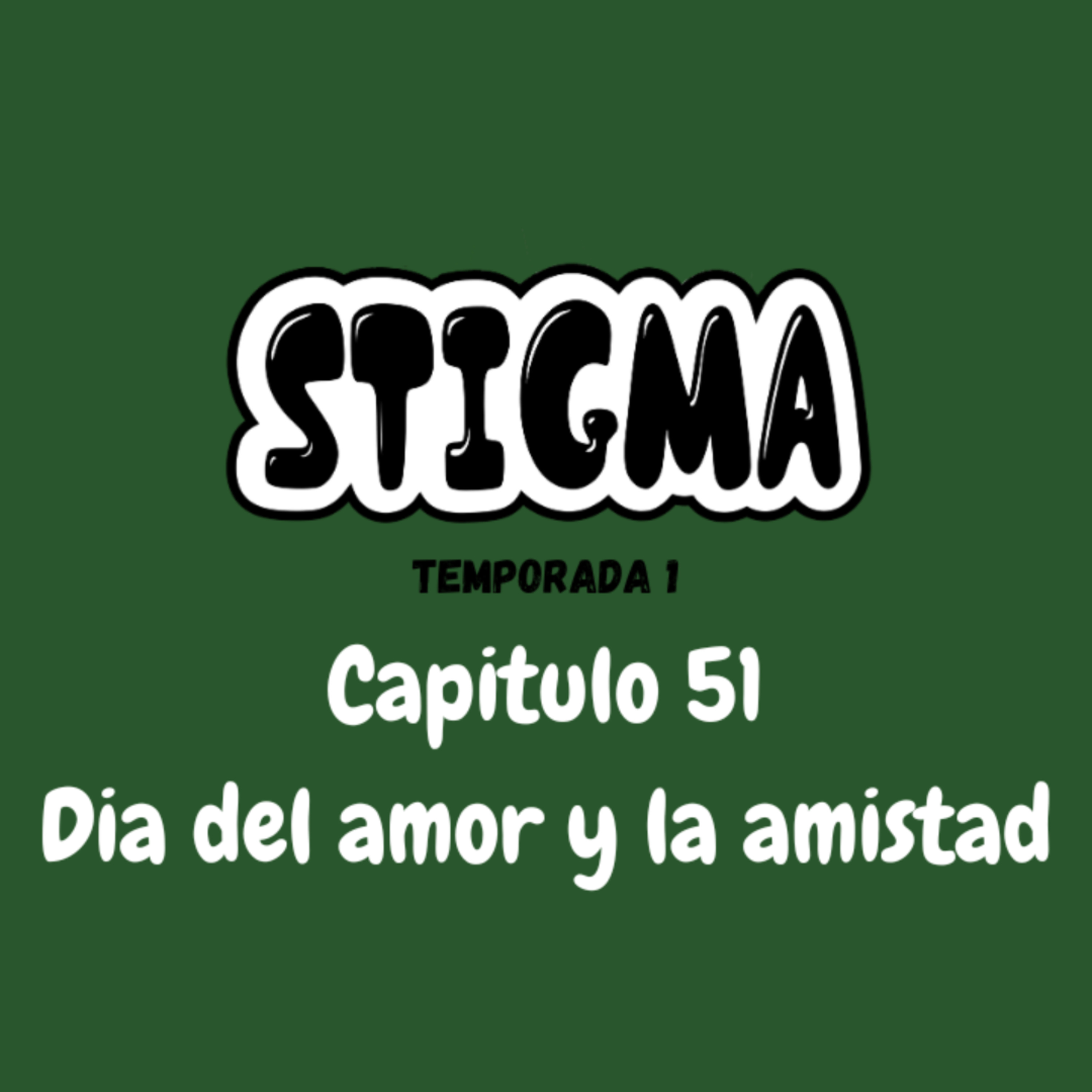Stigma T1 - E51 - Dia del amor y la amistad episode artwork