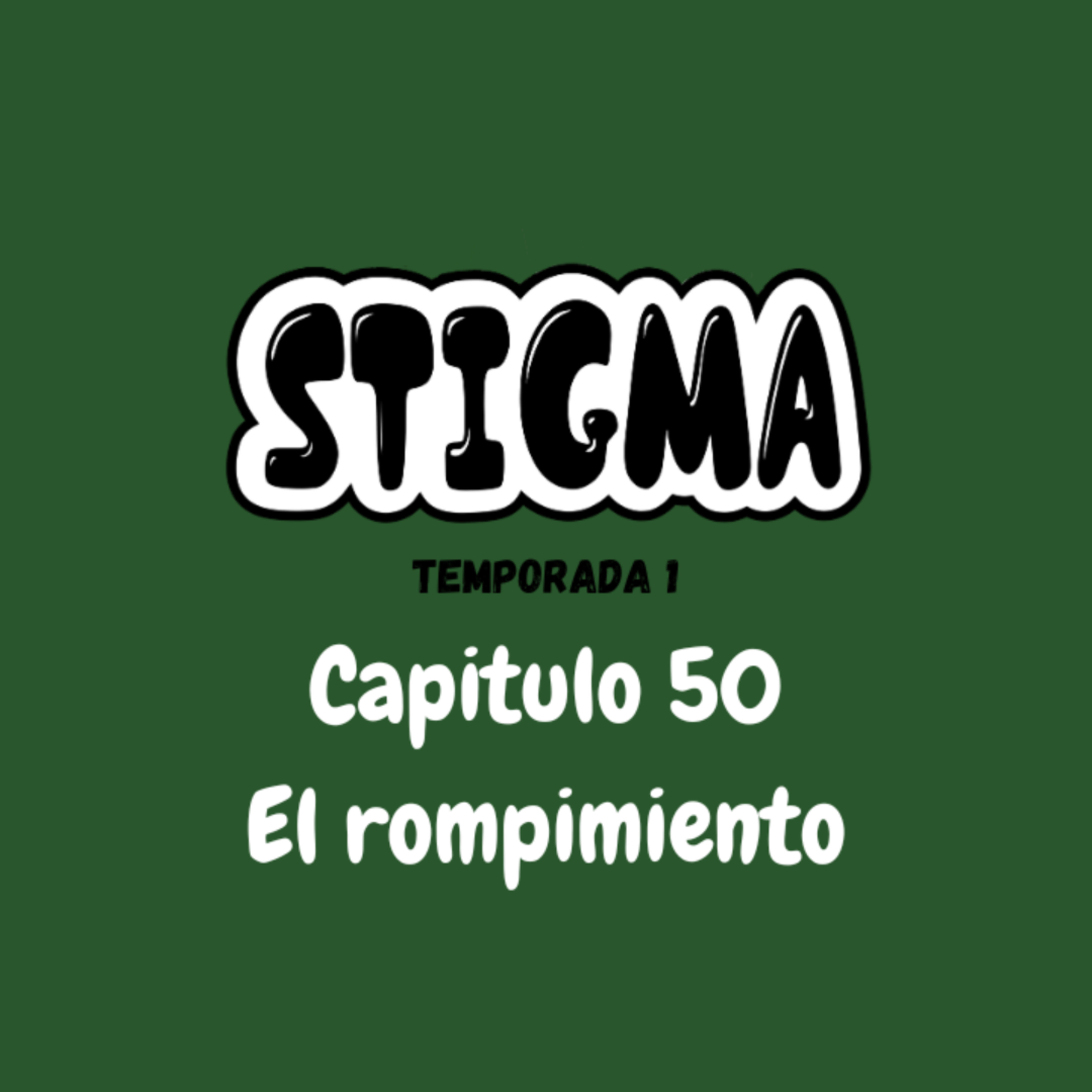 Stigma T1 - E50 - El rompimiento episode artwork
