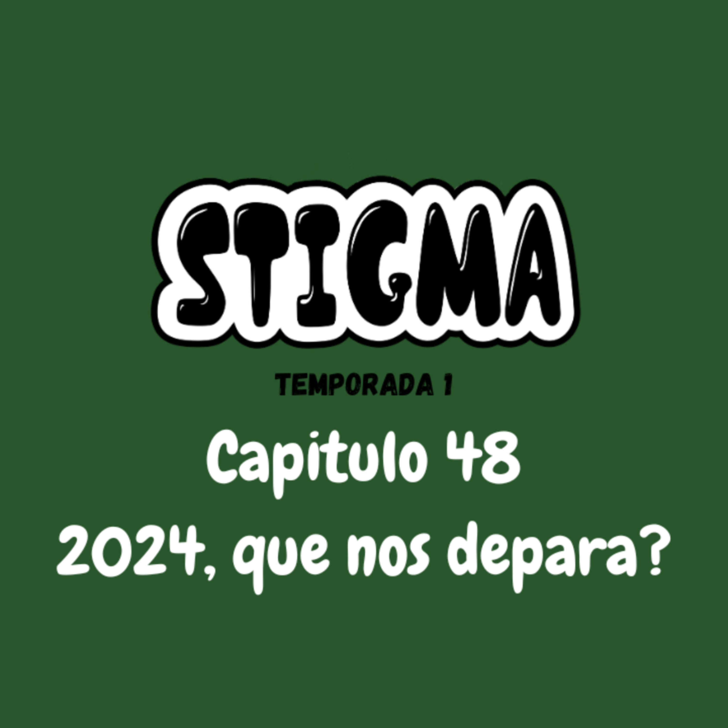 Stigma T1 - E48 - 2024, que nos depara? episode artwork