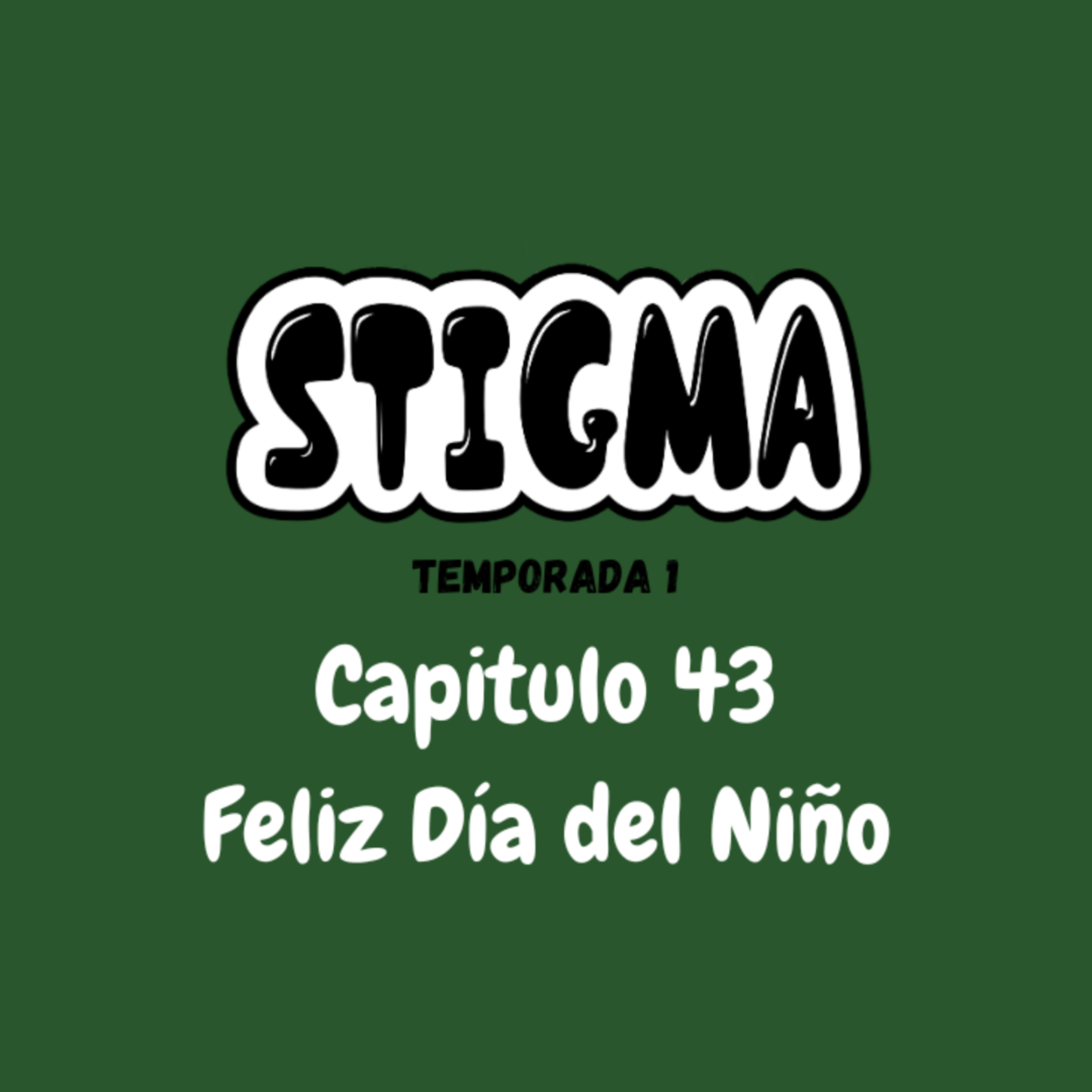 Stigma T1 - E43 - Feliz Día del Niño episode artwork