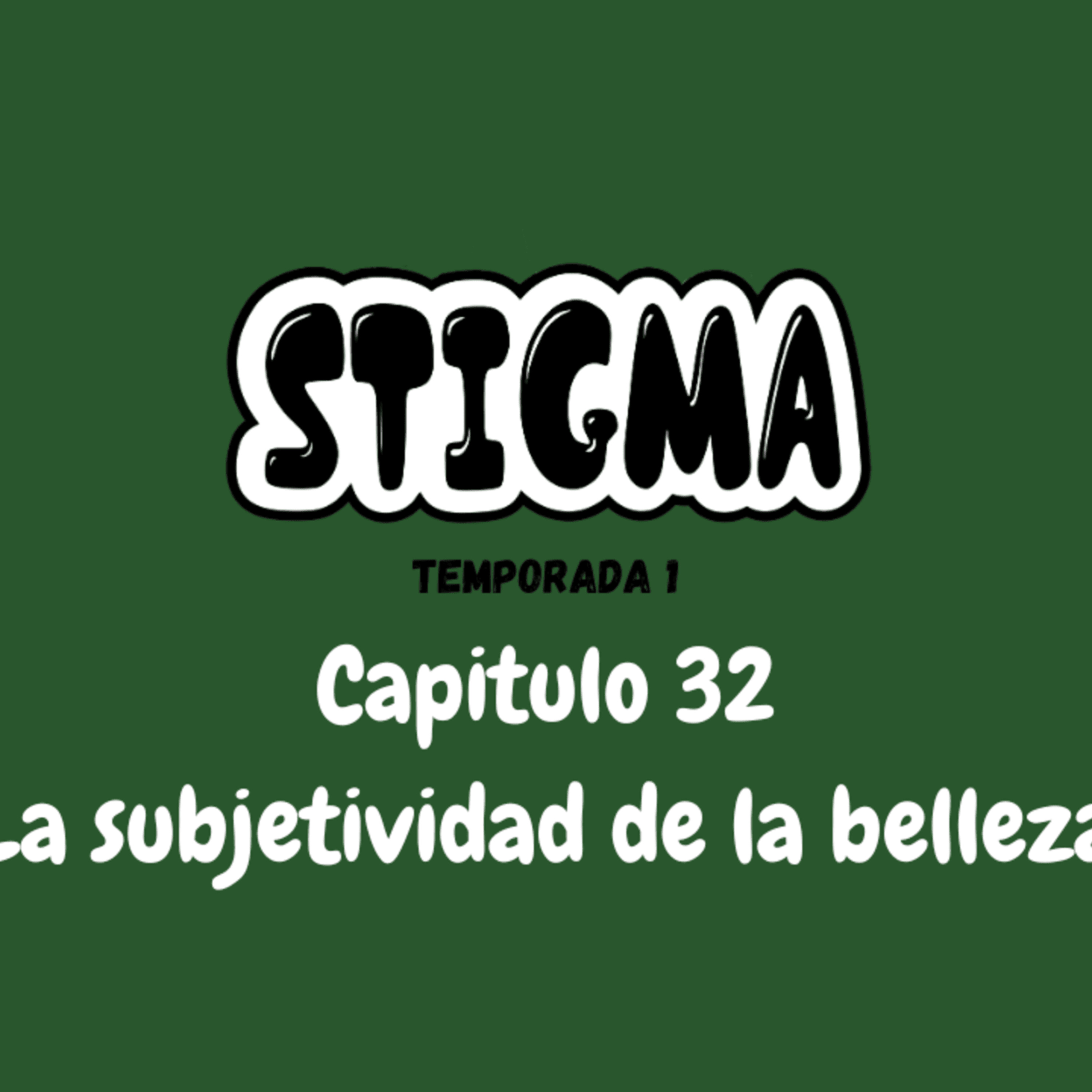 Stigma T1 - E32 - La subjetividad de la belleza episode artwork