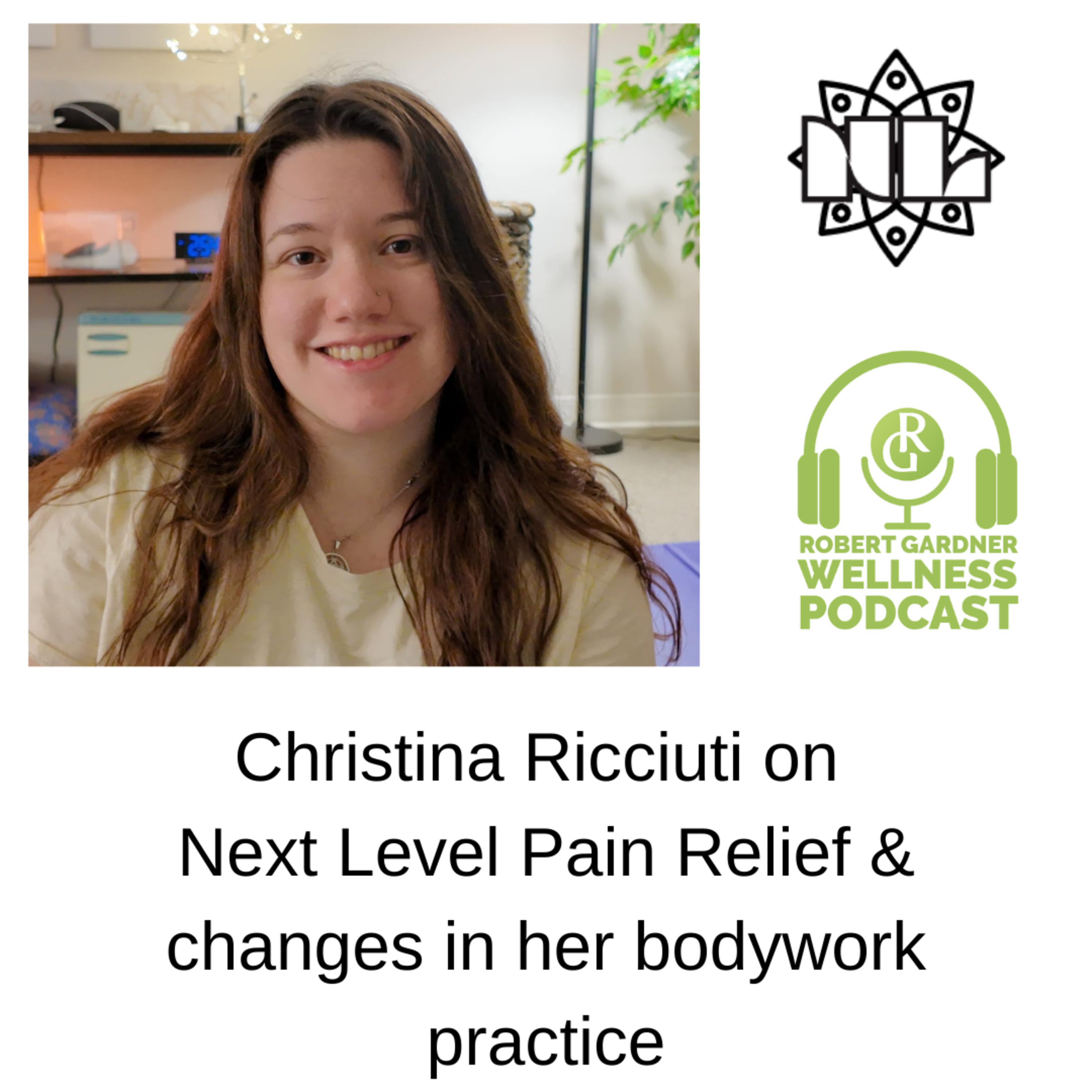 Christina Ricciuti on next level pain relief and changes in her bodywork practice episode artwork