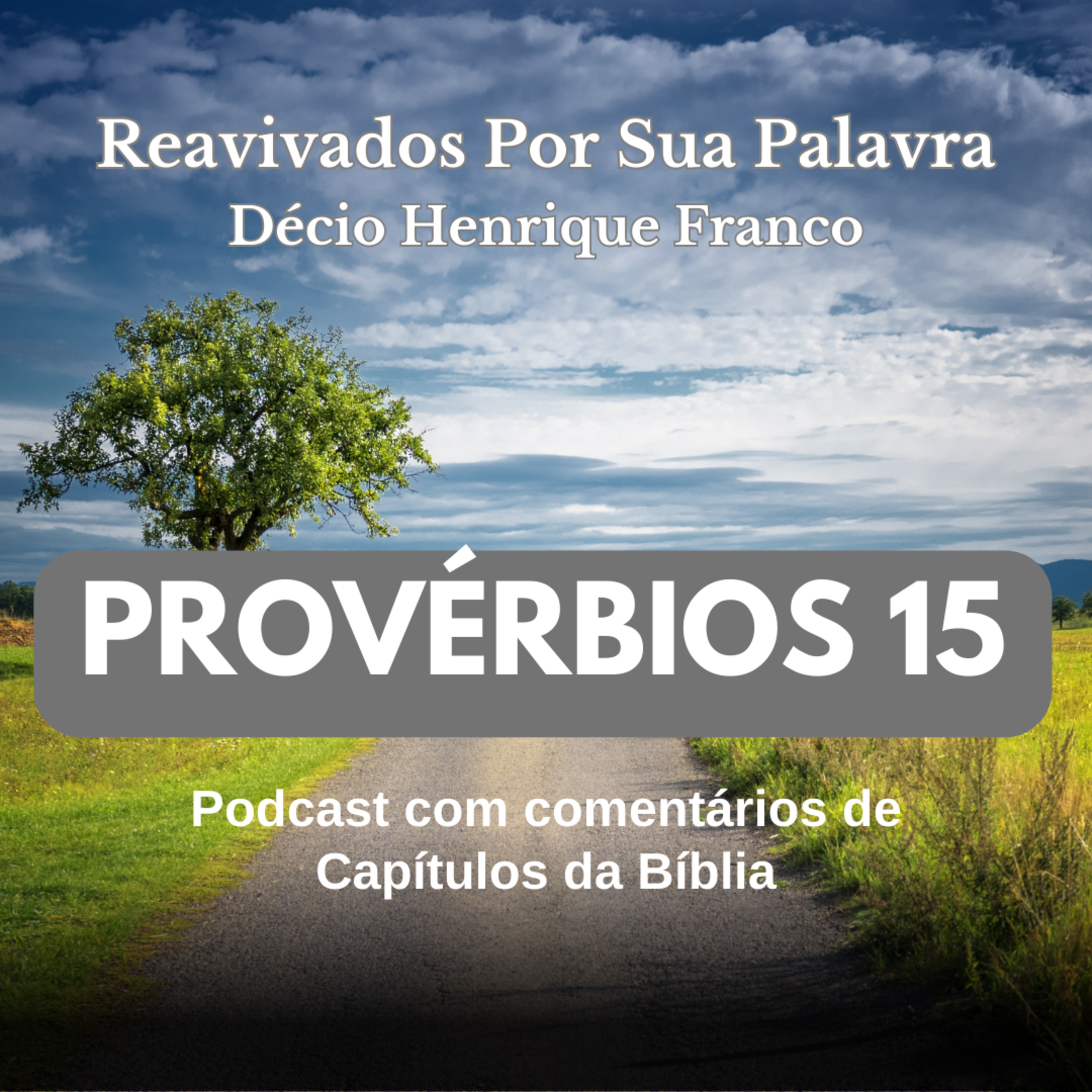 Provérbios 15. Reavivados Por Sua Palavra #rpsp Podcast com comentários de capítulos da Bíblia. Décio Henrique Franco episode artwork