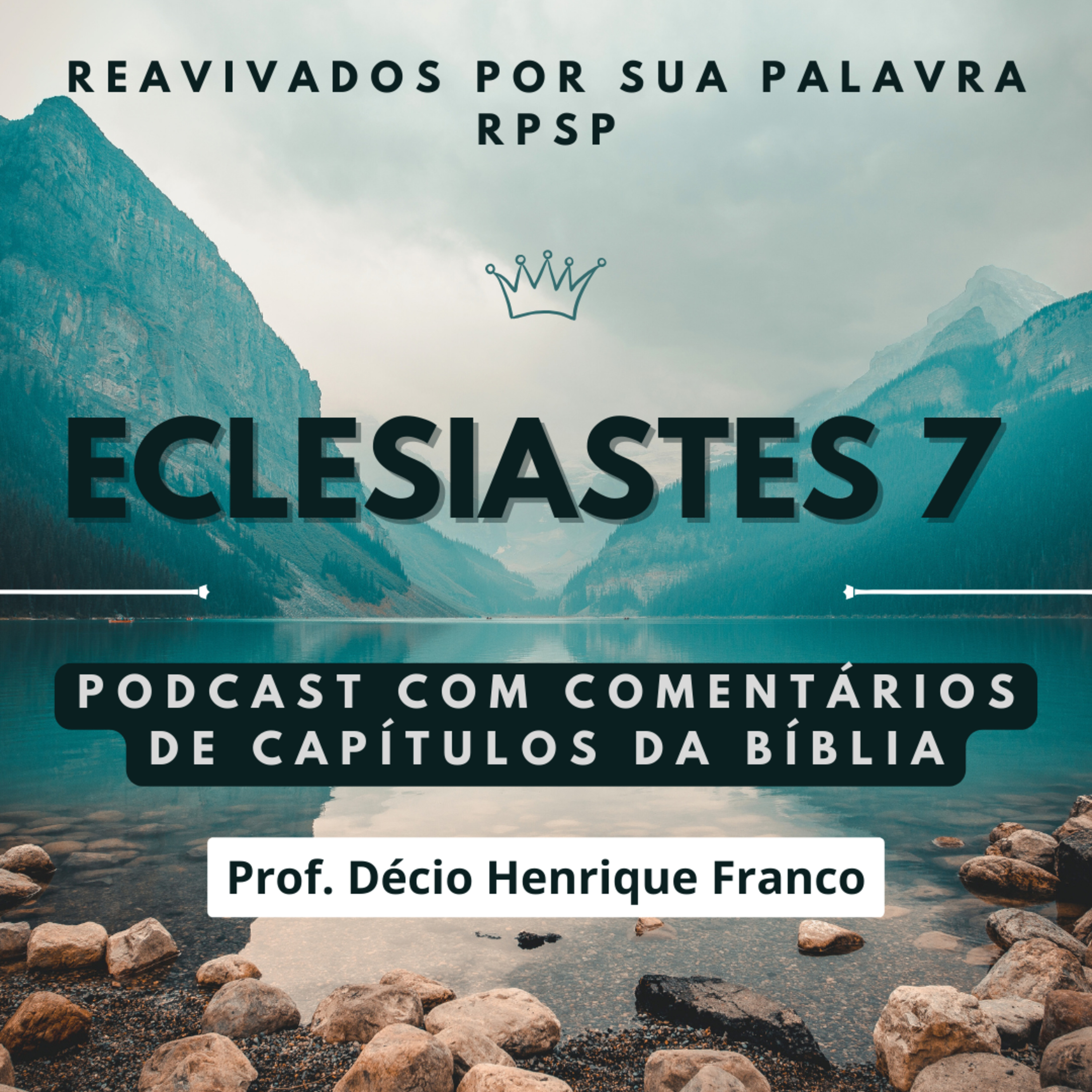 Eclesiastes 7. Reavivados Por Sua Palavra #rpsp Podcast com comentários de capítulos da Bíblia. Décio Henrique Franco episode artwork