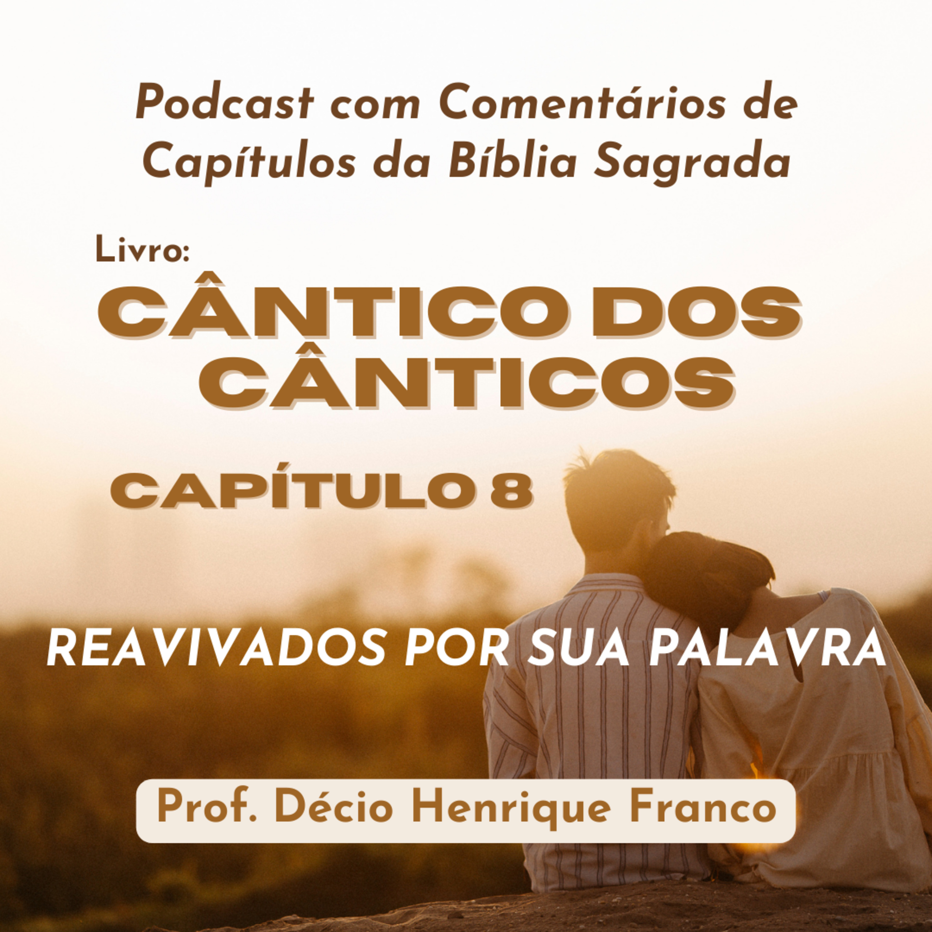Cântico dos Cânticos 8. Reavivados Por Sua Palavra #rpsp Podcast com comentários de capítulos da Bíblia. Décio Henrique Franco episode artwork