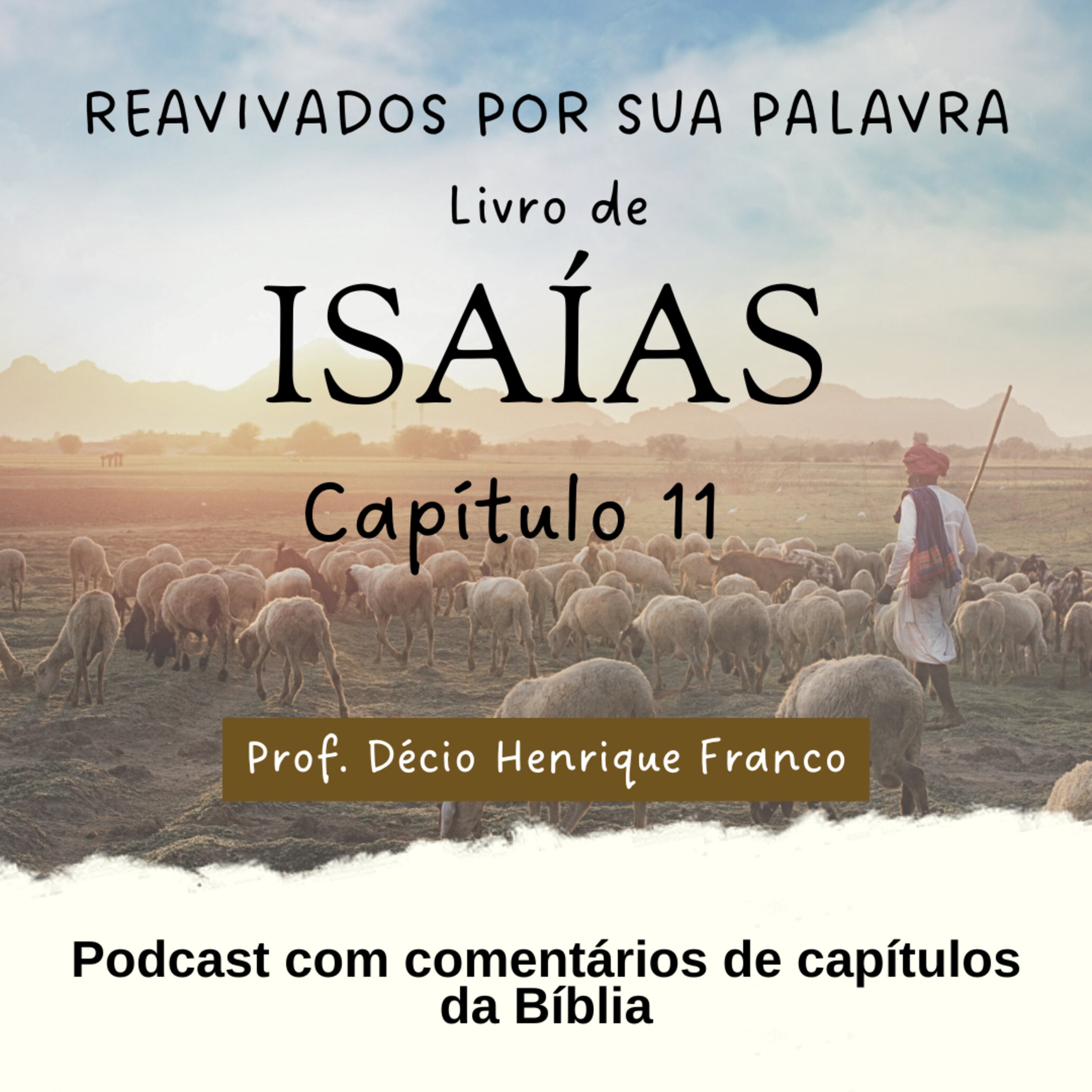 Isaías 11. Reavivados Por Sua Palavra #rpsp Podcast com comentários de capítulos da Bíblia. Décio Henrique Franco episode artwork