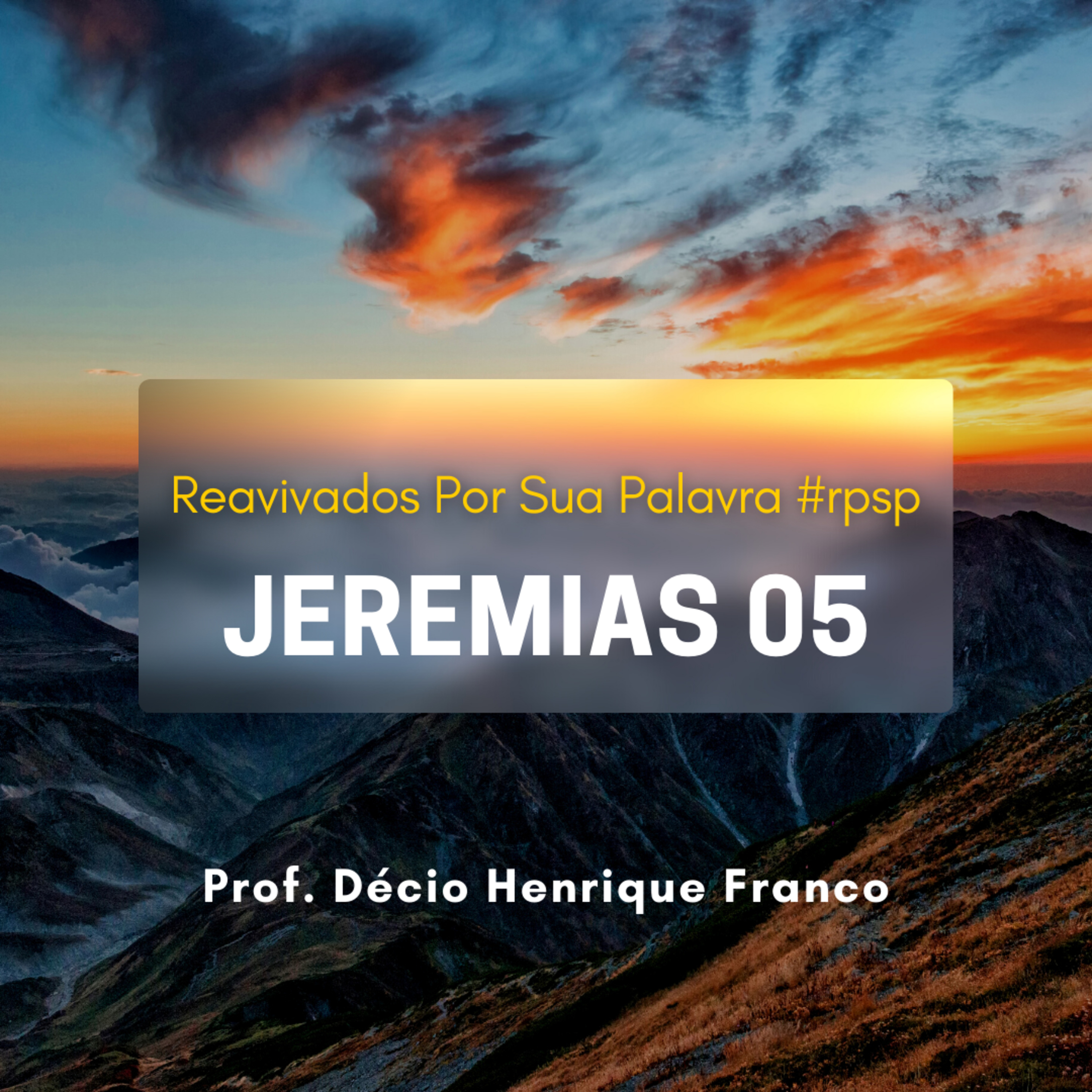 Jeremias 5. Reavivados Por Sua Palavra #rpsp Podcast com comentários de capítulos da Bíblia. Décio Henrique Franco episode artwork