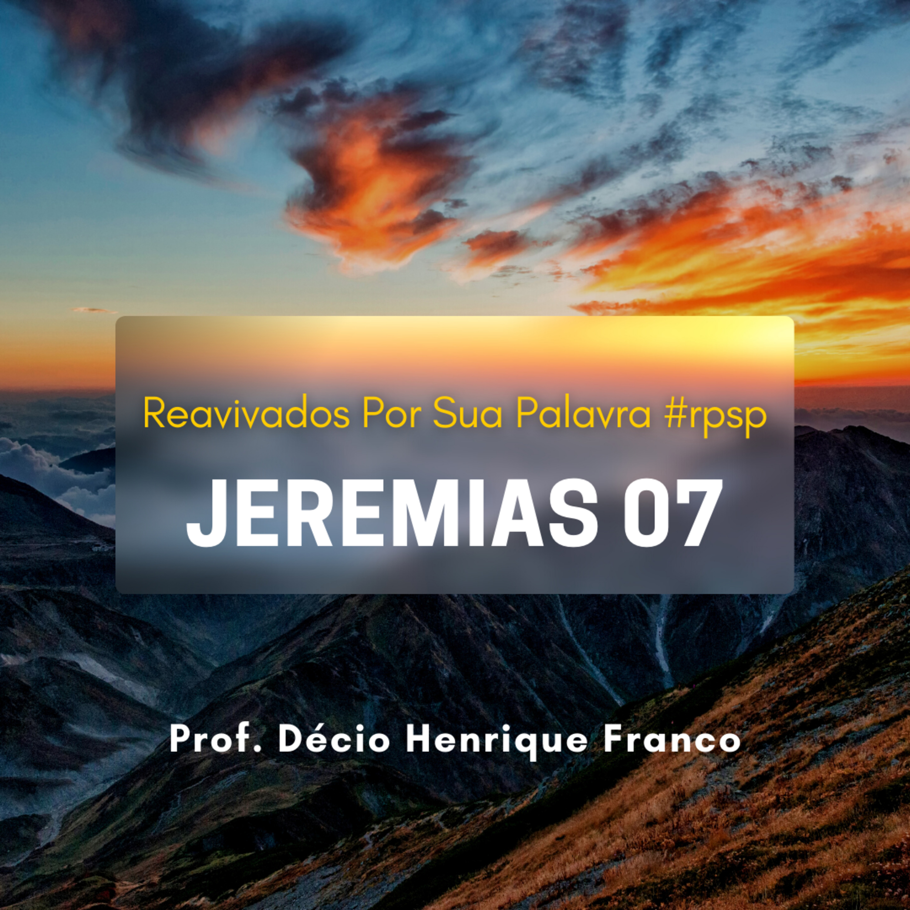 Jeremias 7. Reavivados Por Sua Palavra #rpsp Podcast com comentários de capítulos da Bíblia. Décio Henrique Franco episode artwork