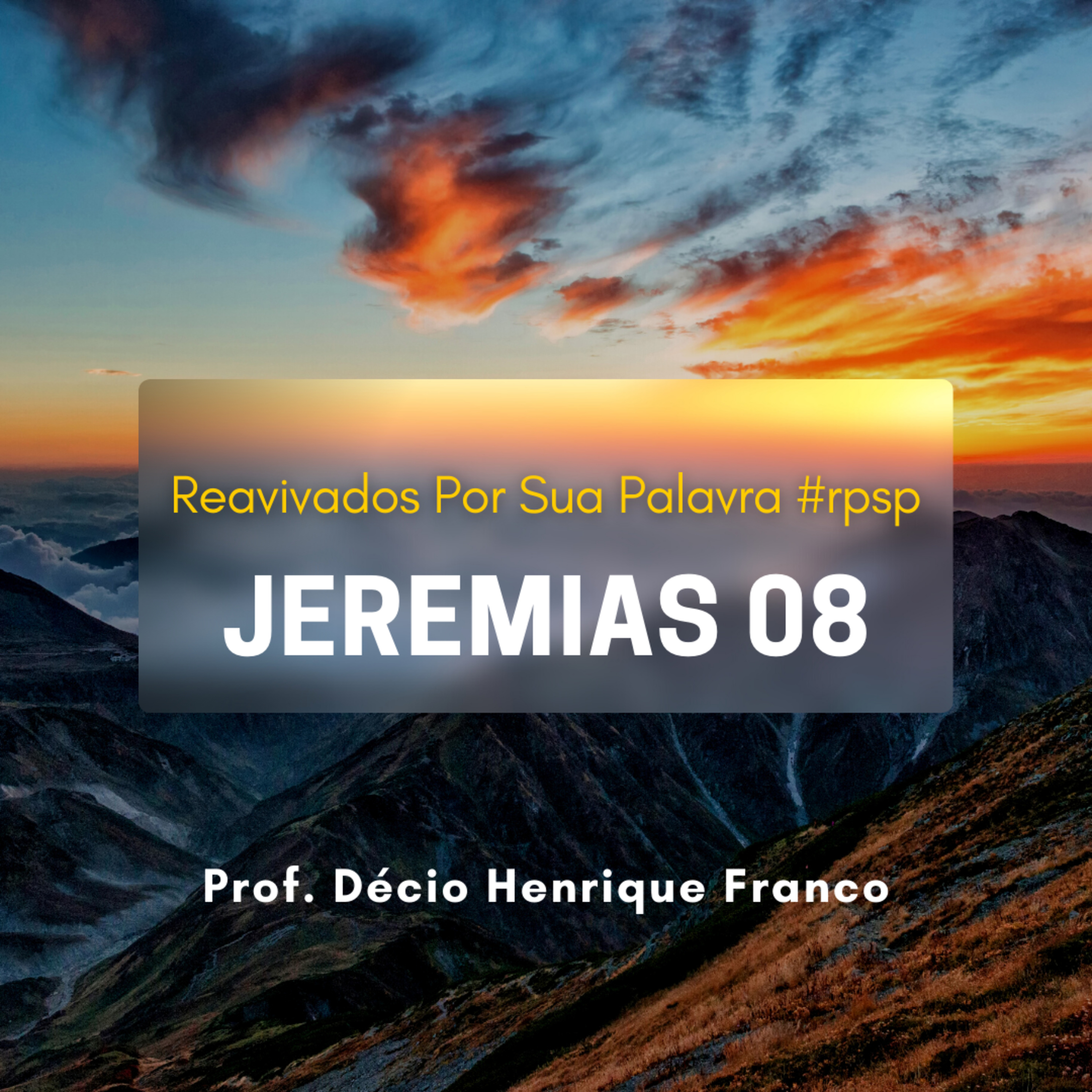 Jeremias 8. Reavivados Por Sua Palavra #rpsp Podcast com comentários de capítulos da Bíblia. Décio Henrique Franco episode artwork