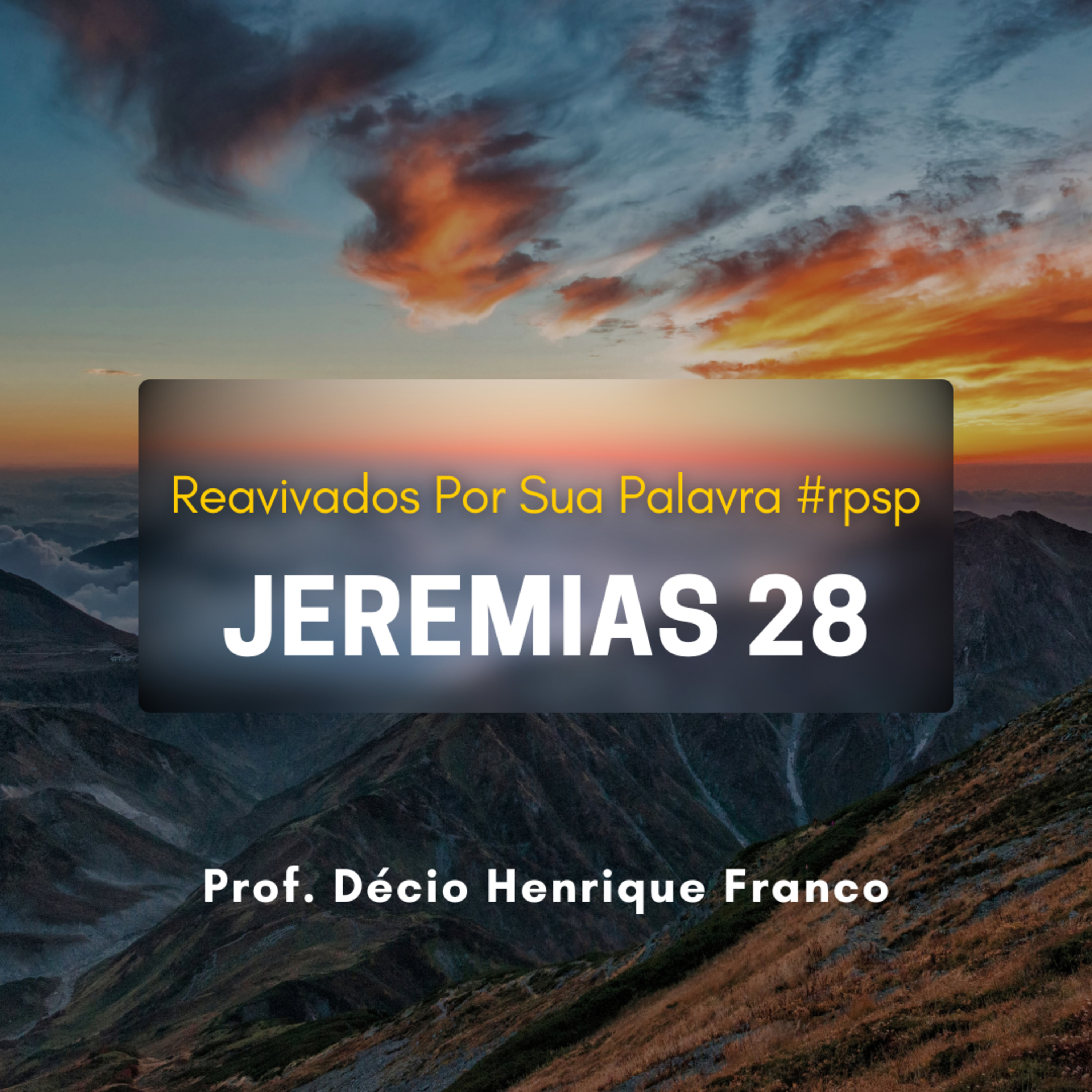 Jeremias 28. Reavivados Por Sua Palavra #rpsp Podcast com comentários de capítulos da Bíblia. Décio Henrique Franco episode artwork