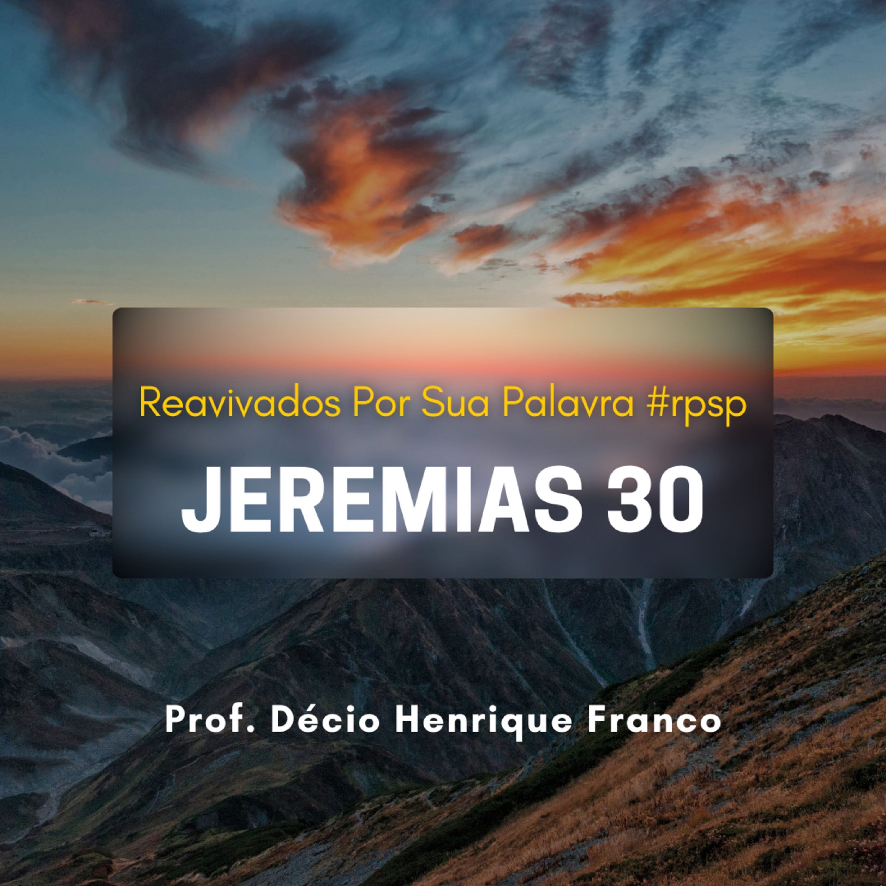 Jeremias 30. Reavivados Por Sua Palavra #rpsp Podcast com comentários de capítulos da Bíblia. Décio Henrique Franco episode artwork
