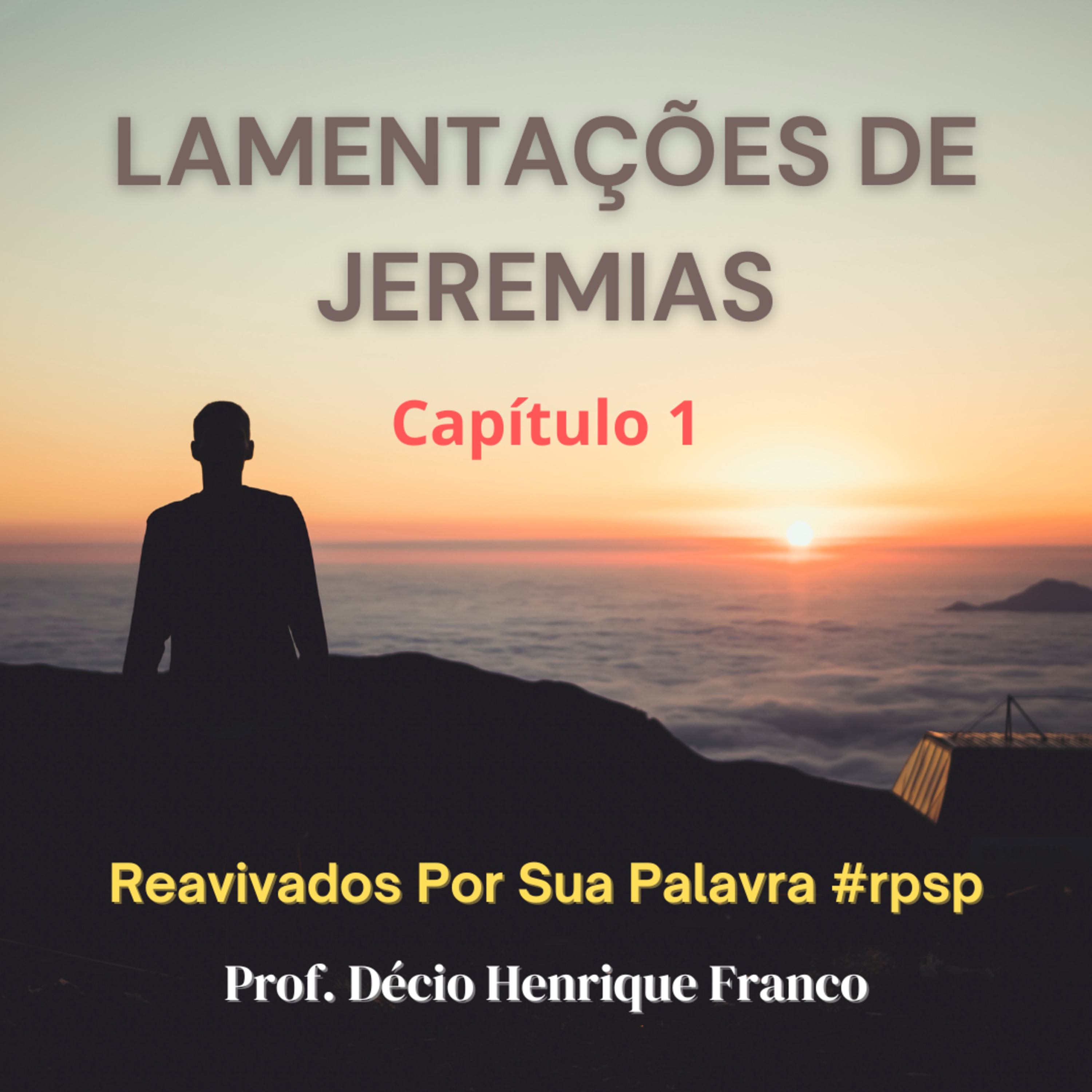 Lamentações de Jeremias 1. Reavivados Por Sua Palavra #rpsp Podcast com comentários de capítulos da Bíblia. Décio Henrique Franco episode artwork