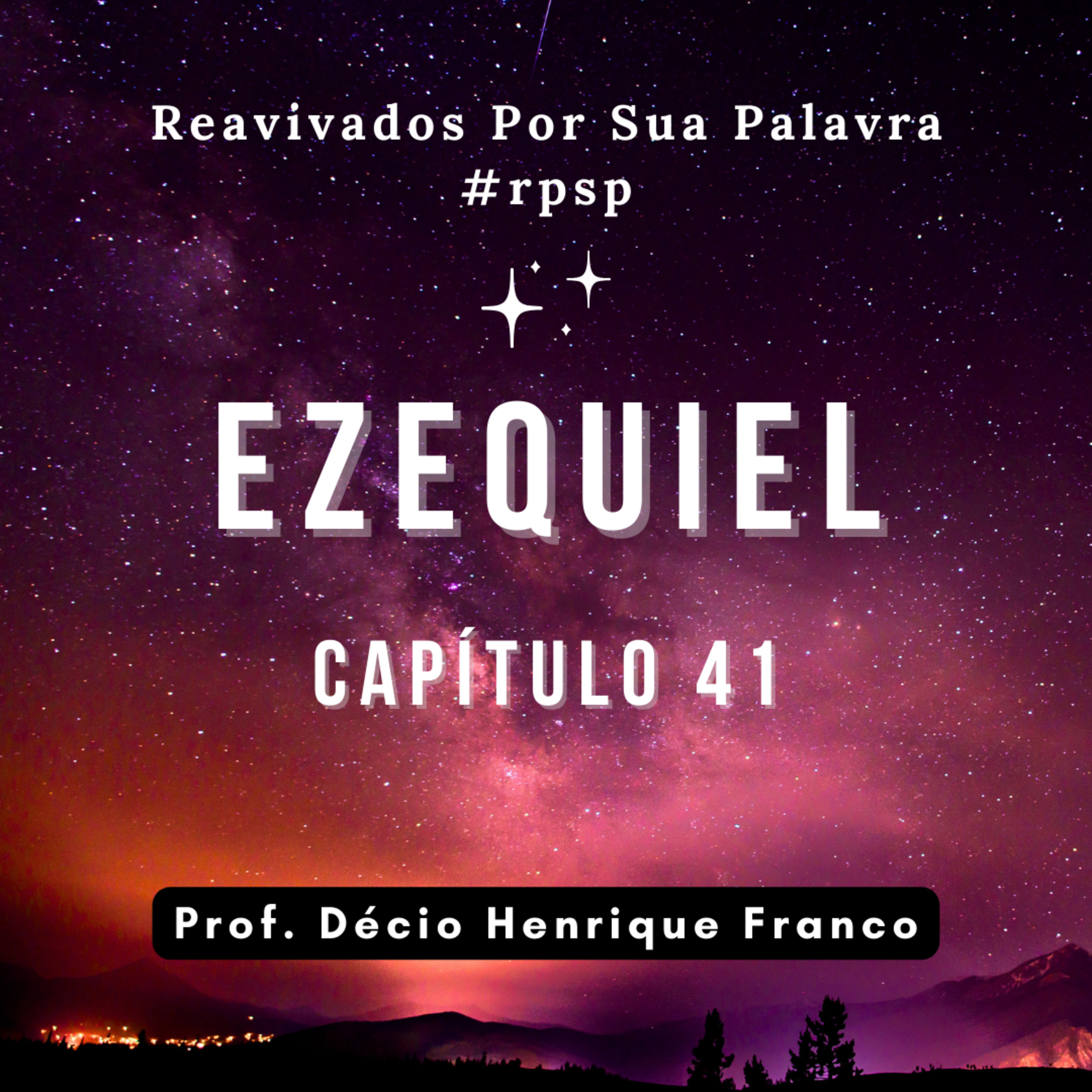 Ezequiel 41. Reavivados Por Sua Palavra #rpsp Podcast com comentários de capítulos da Bíblia. Décio Henrique Franco episode artwork