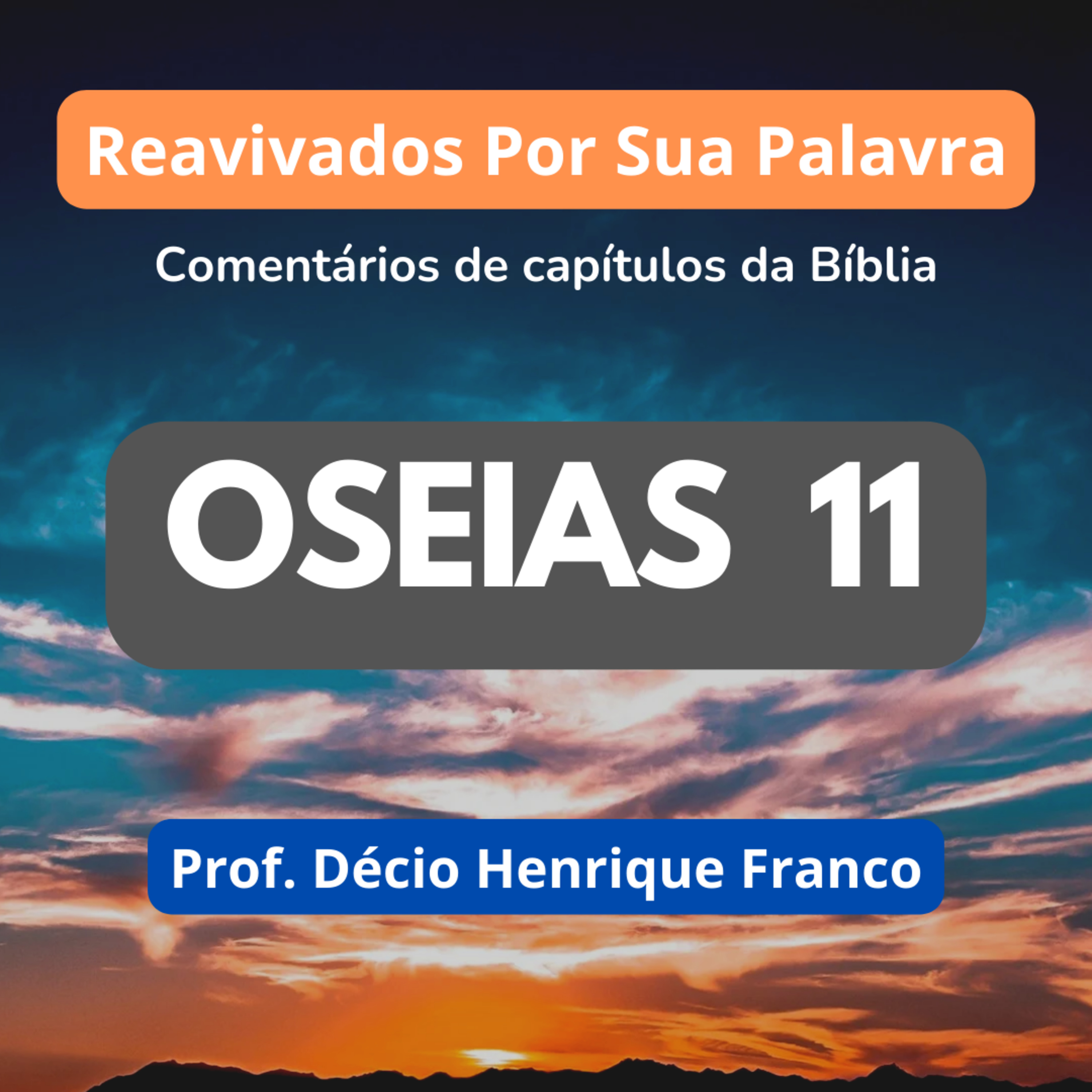 Oseias 11. Reavivados Por Sua Palavra #rpsp Podcast. Décio Henrique Franco episode artwork