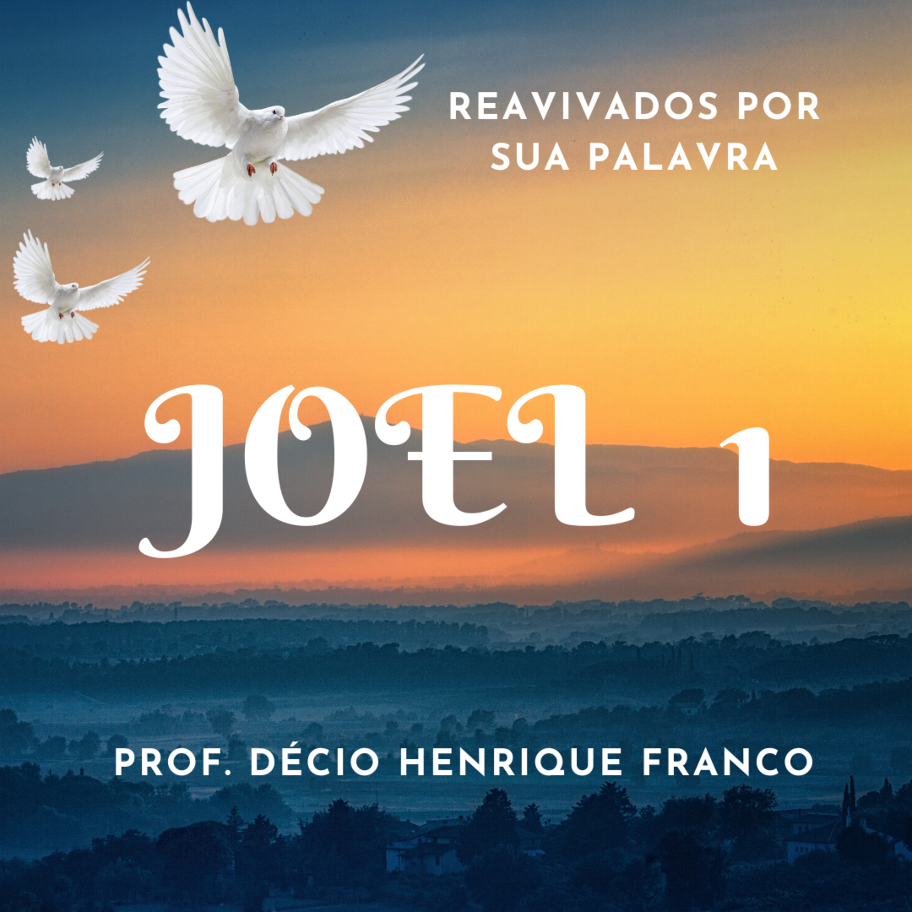 Joel 1. Reavivados Por Sua Palavra #rpsp Podcast. Décio Henrique Franco episode artwork