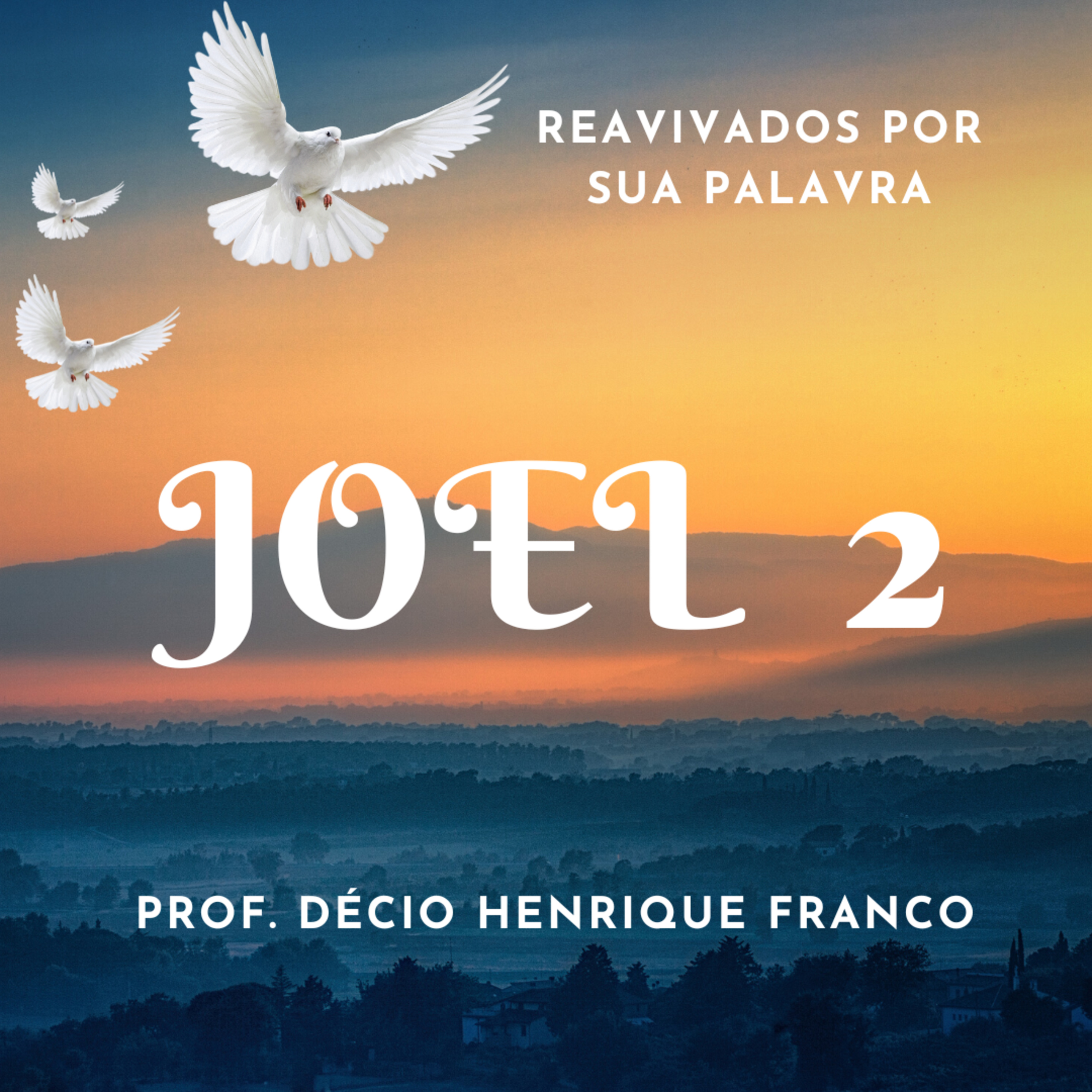 Joel 2. Reavivados Por Sua Palavra #rpsp Podcast. Décio Henrique Franco episode artwork