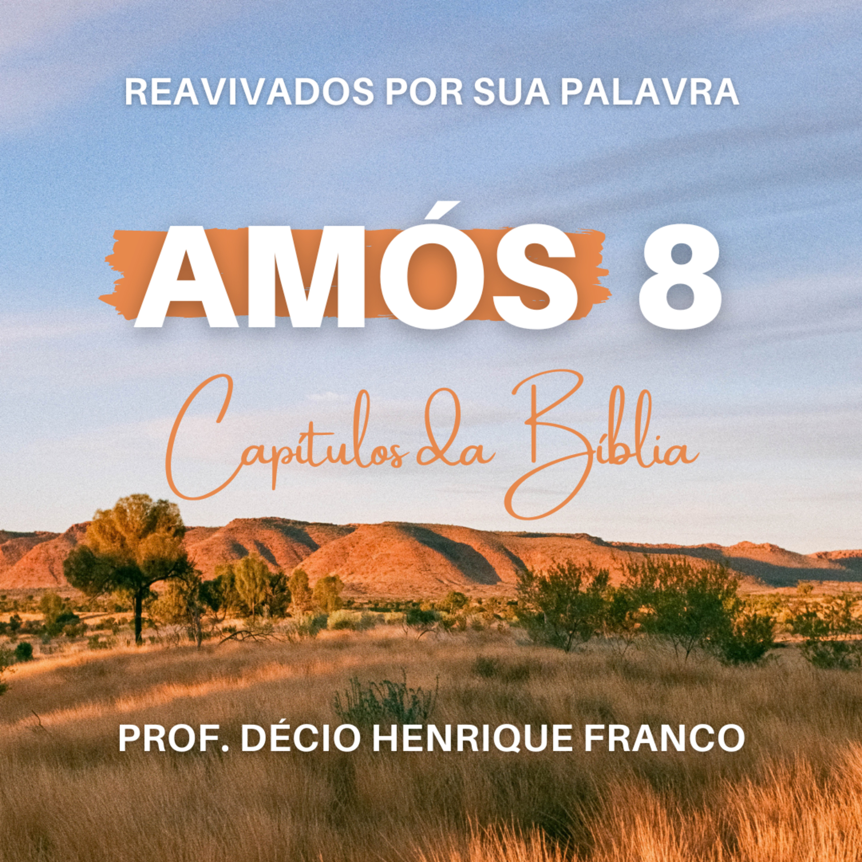 Amós 8. Reavivados Por Sua Palavra #rpsp Podcast. Décio Henrique Franco episode artwork