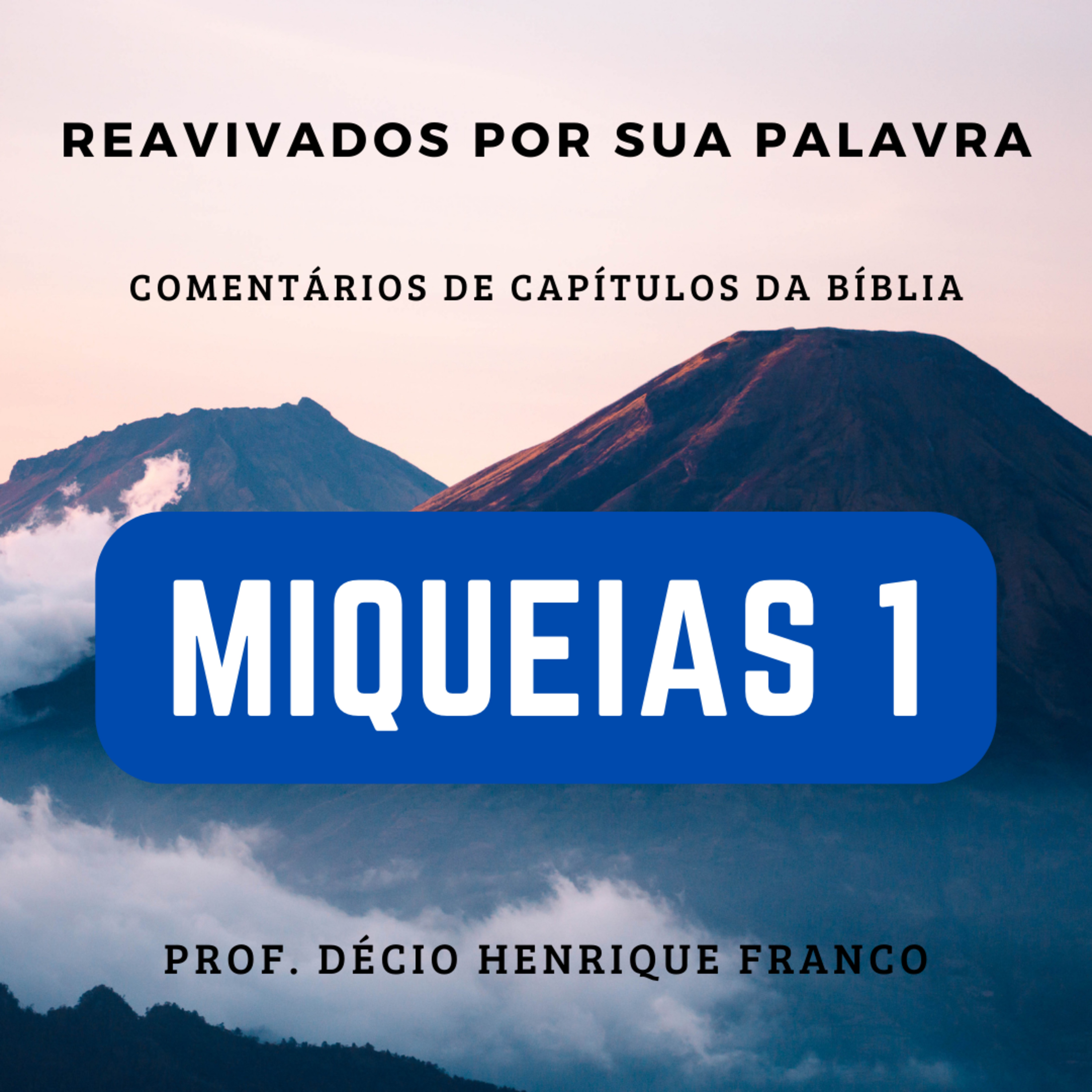 Miqueias 1. Reavivados Por Sua Palavra #rpsp Podcast. Décio Henrique Franco episode artwork