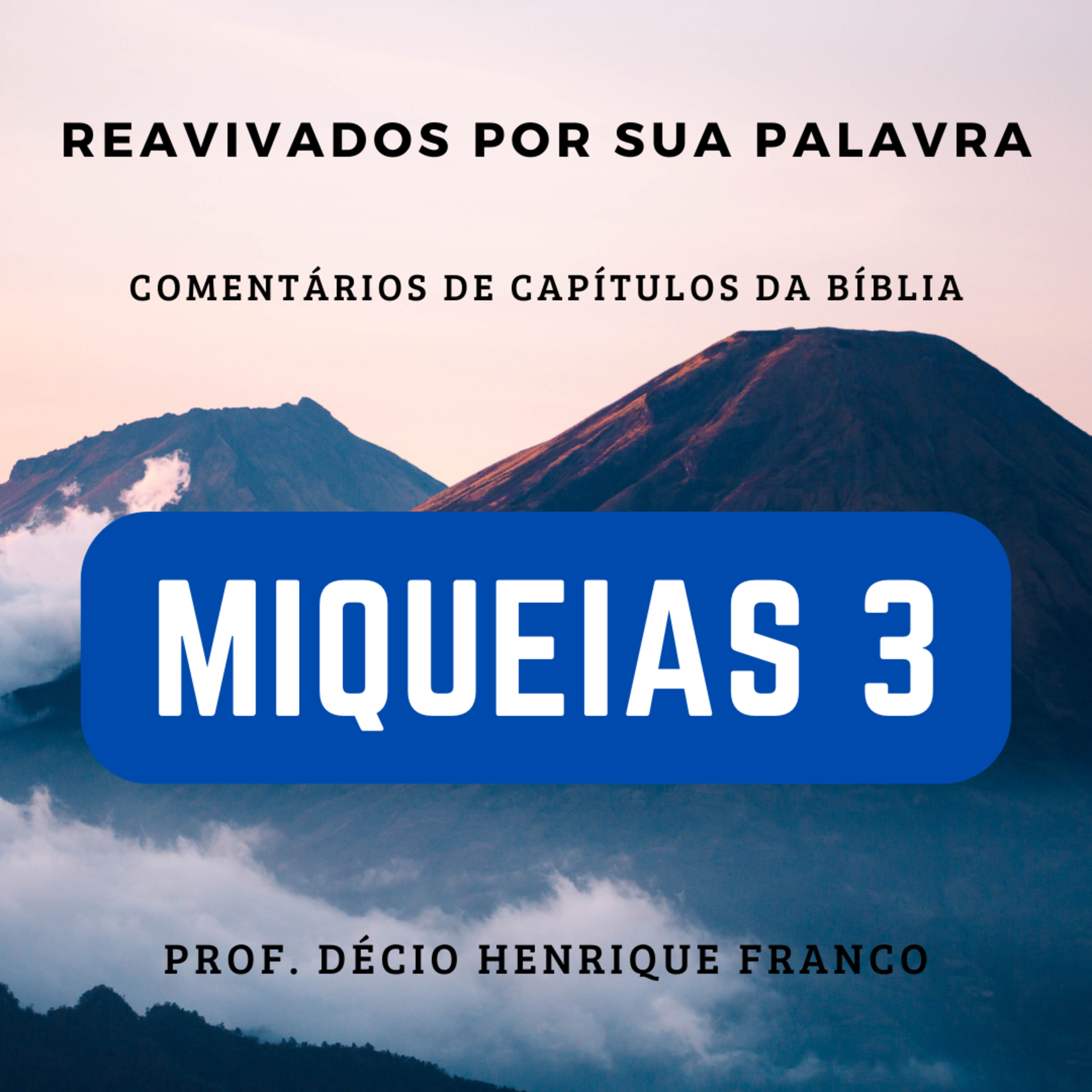 Miqueias 3. Reavivados Por Sua Palavra #rpsp Podcast. Décio Henrique Franco episode artwork