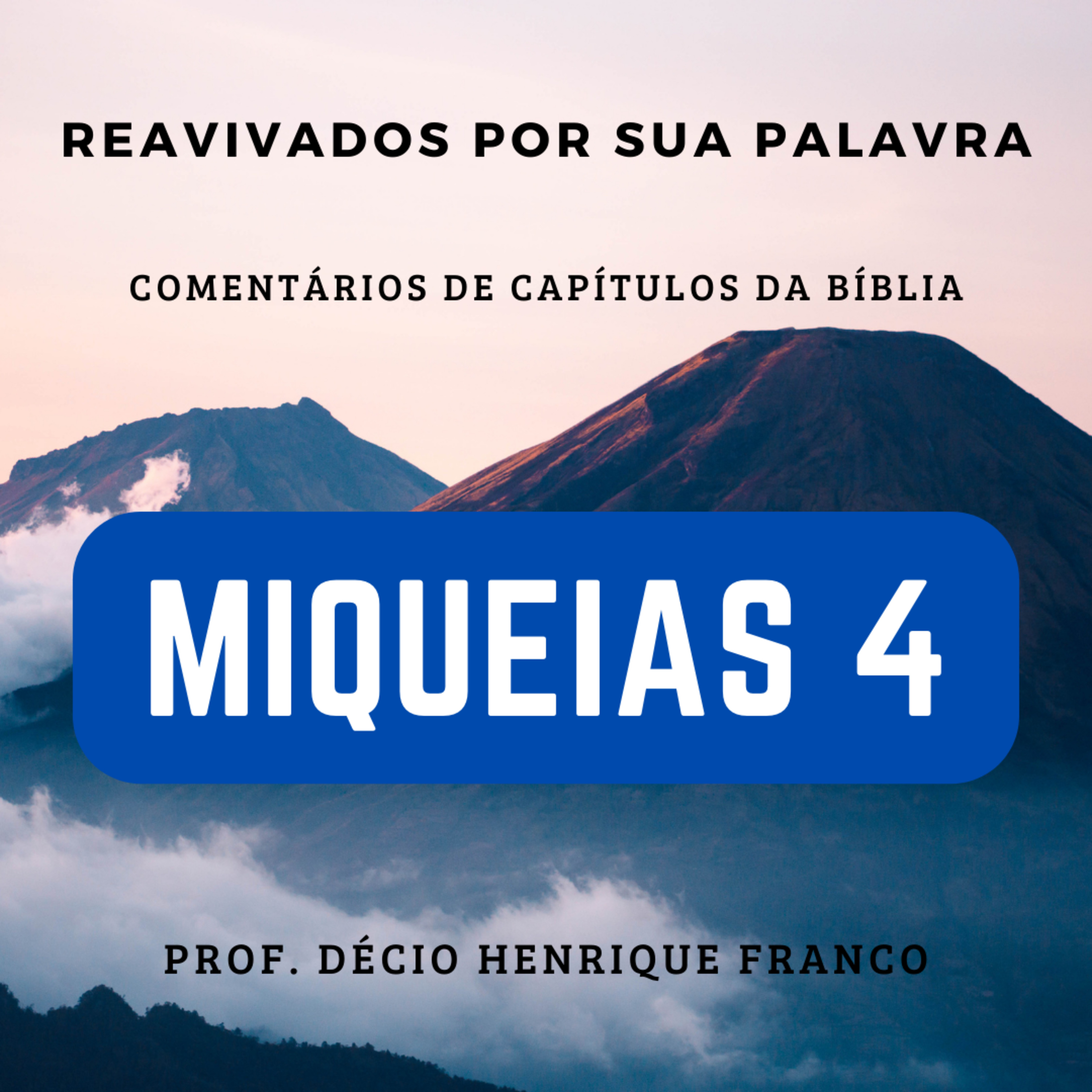 Miqueias 4. Reavivados Por Sua Palavra #rpsp Podcast. Décio Henrique Franco episode artwork
