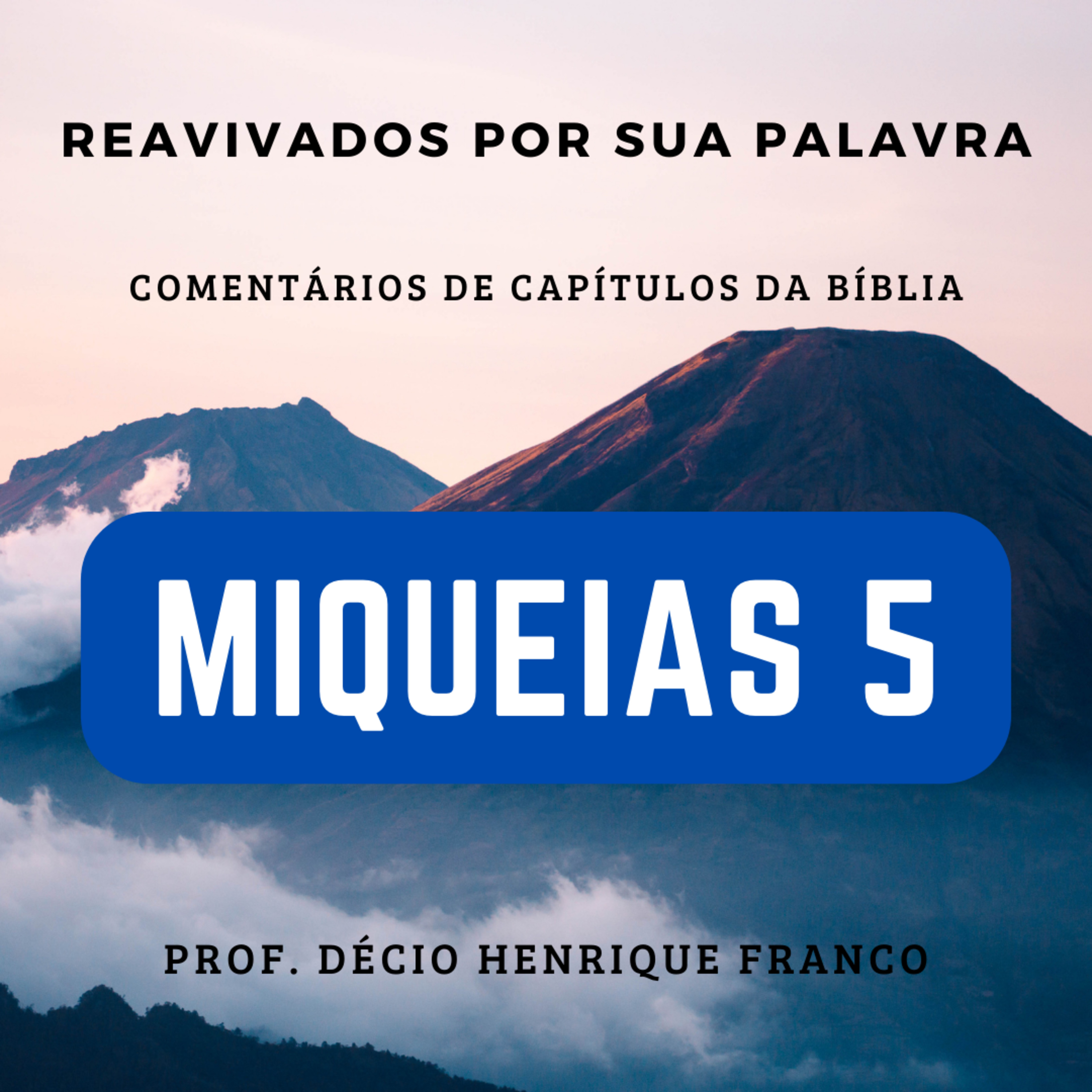 Miqueias 5. Reavivados Por Sua Palavra #rpsp Podcast. Décio Henrique Franco episode artwork