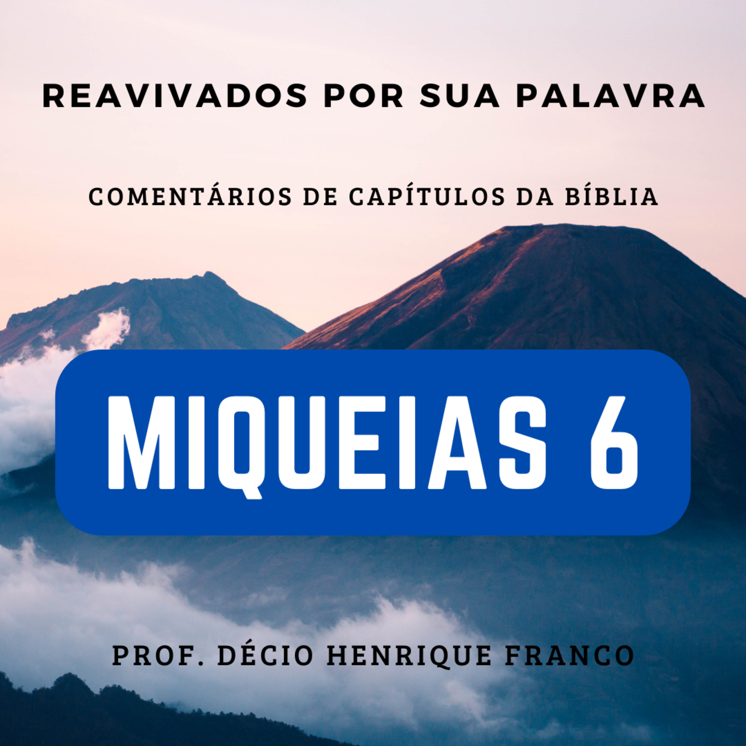 Miqueias 6. Reavivados Por Sua Palavra #rpsp Podcast. Décio Henrique Franco episode artwork