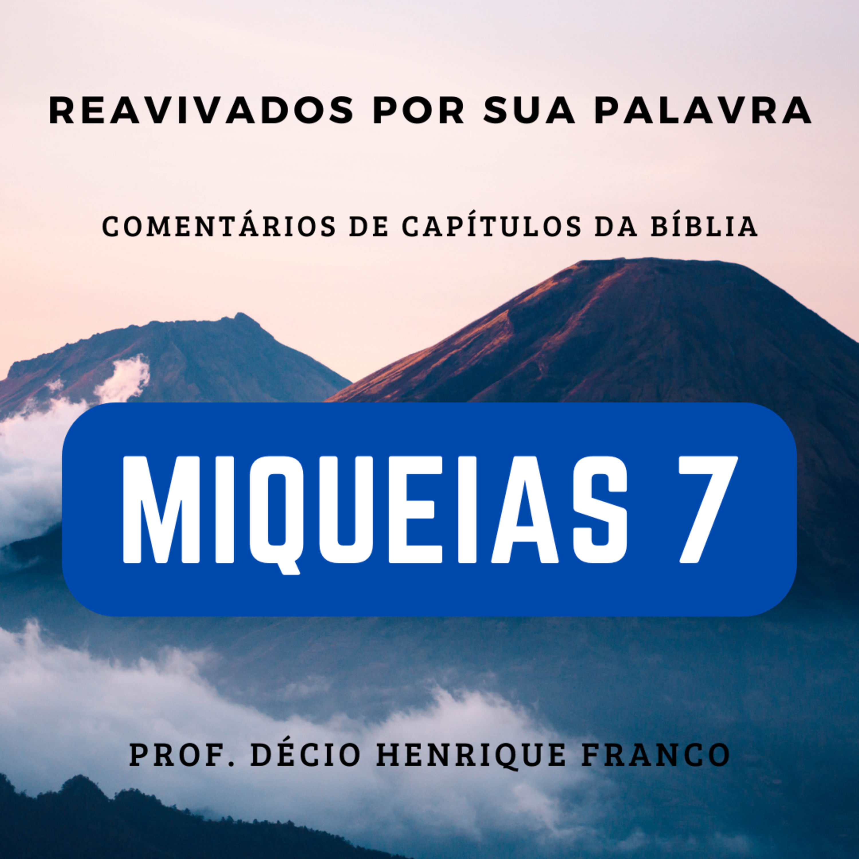 Miqueias 7. Reavivados Por Sua Palavra #rpsp Podcast. Décio Henrique Franco episode artwork