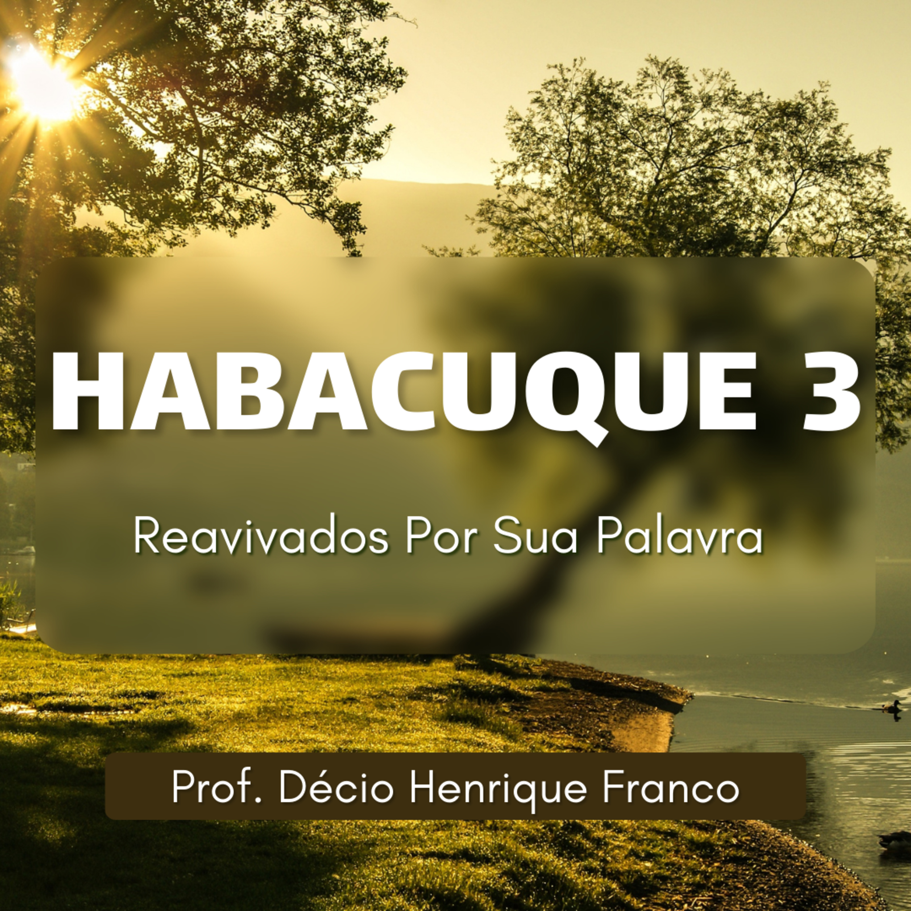 Habacuque 3. Reavivados Por Sua Palavra #rpsp Podcast. Décio Henrique Franco episode artwork