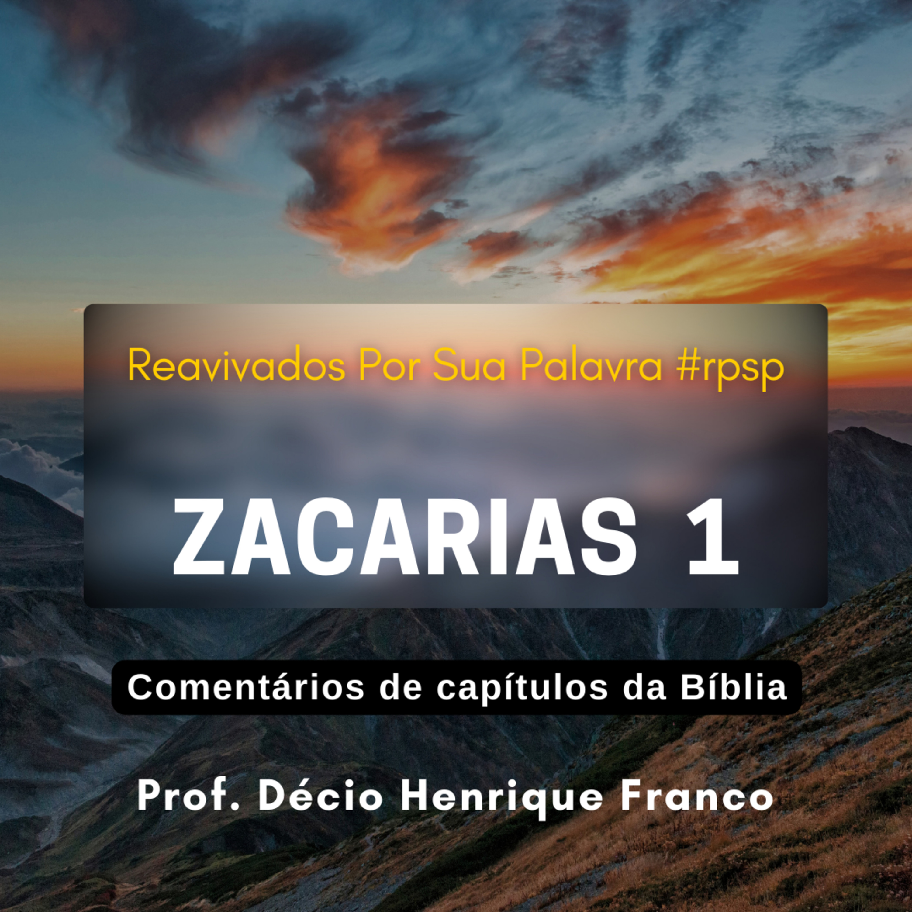 Zacarias 1. Reavivados Por Sua Palavra #rpsp Podcast. Décio Henrique Franco episode artwork