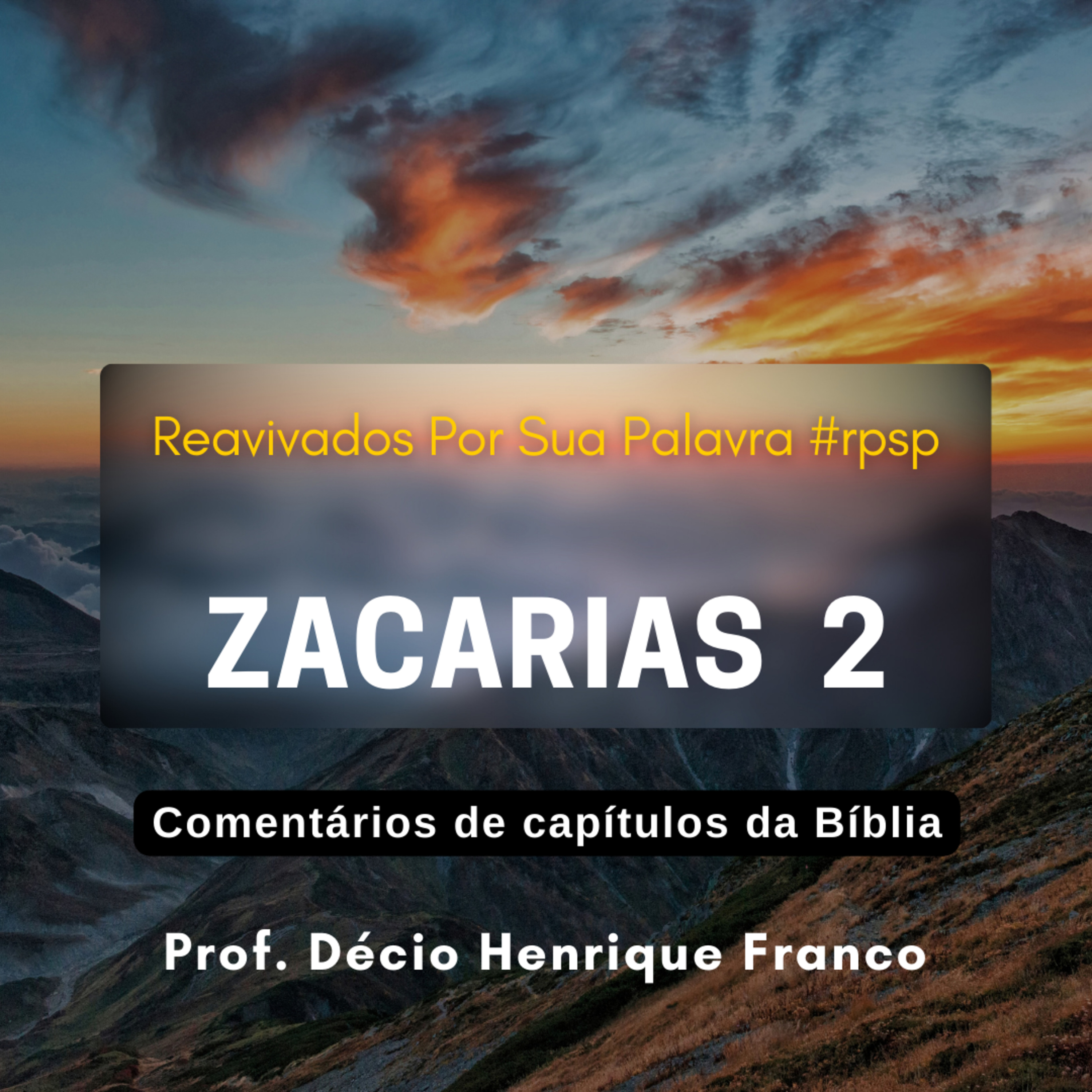 Zacarias 2. Reavivados Por Sua Palavra #rpsp Podcast. Décio Henrique Franco episode artwork