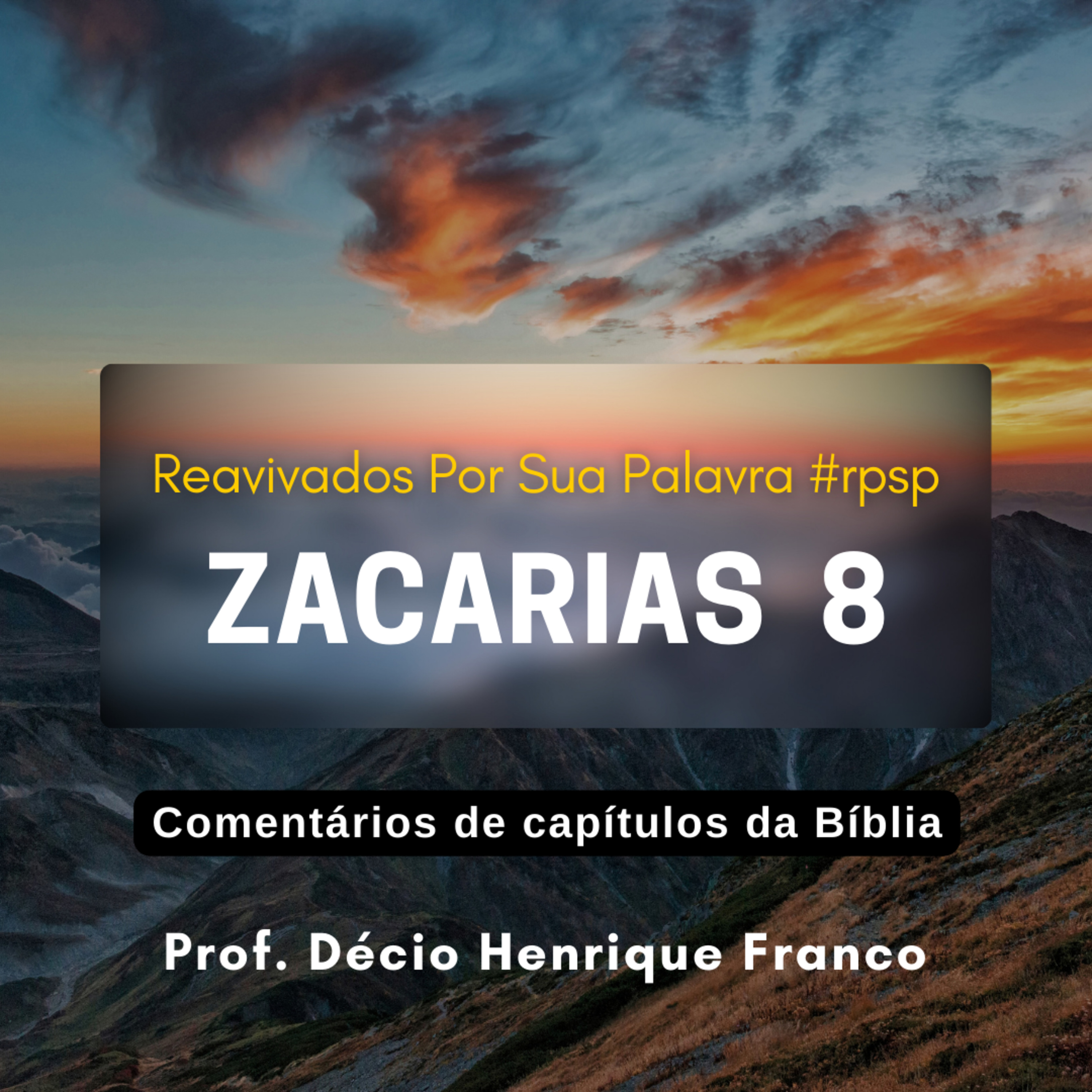 Zacarias 8. Reavivados Por Sua Palavra #rpsp Podcast. Décio Henrique Franco episode artwork