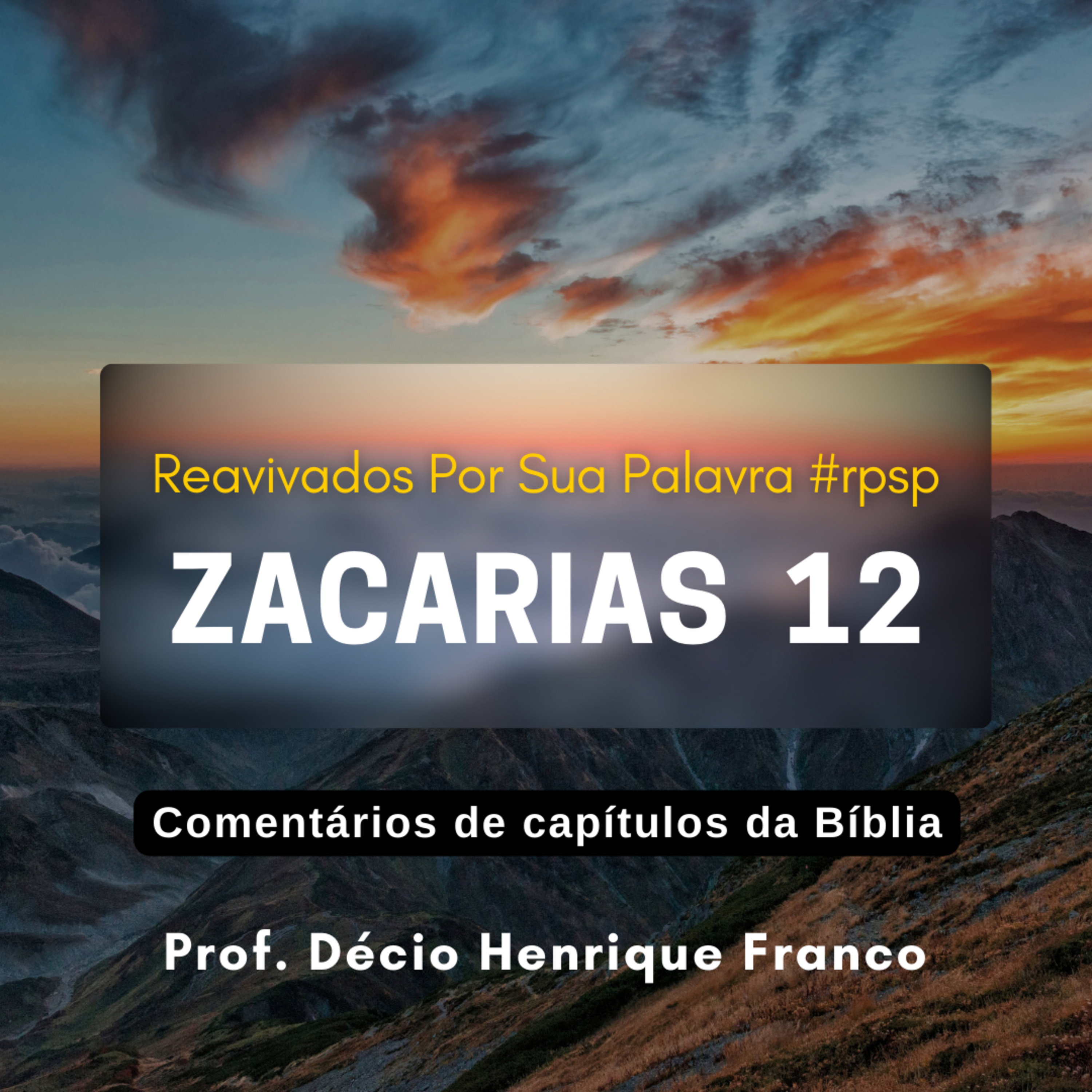 Zacarias 12. Reavivados Por Sua Palavra #rpsp Podcast. Décio Henrique Franco episode artwork
