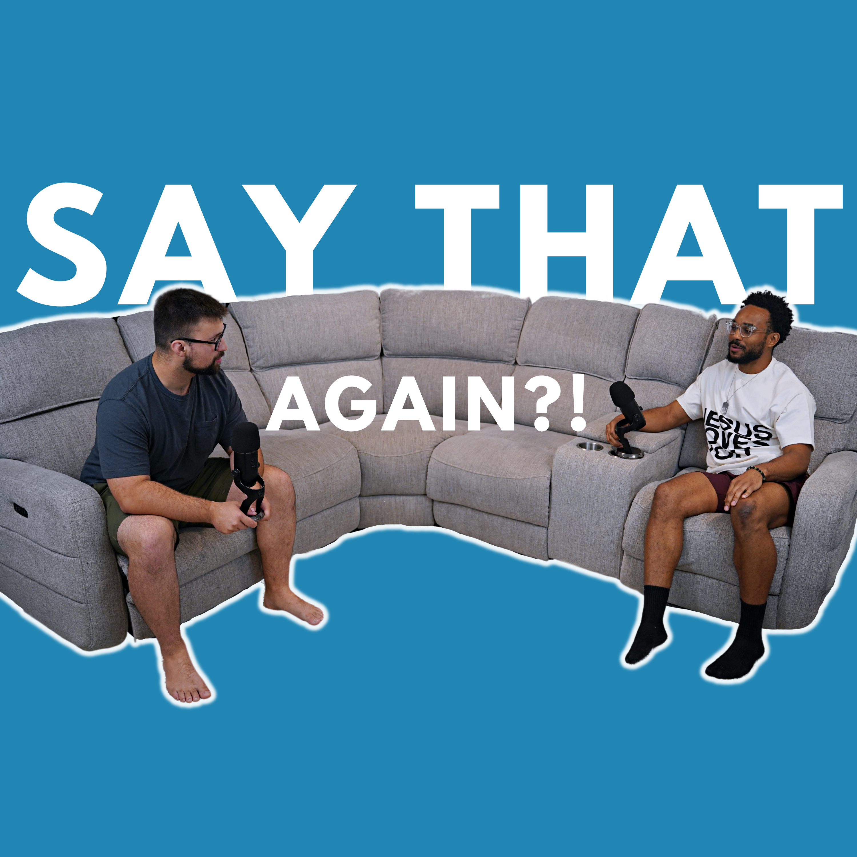 Say That Again?!