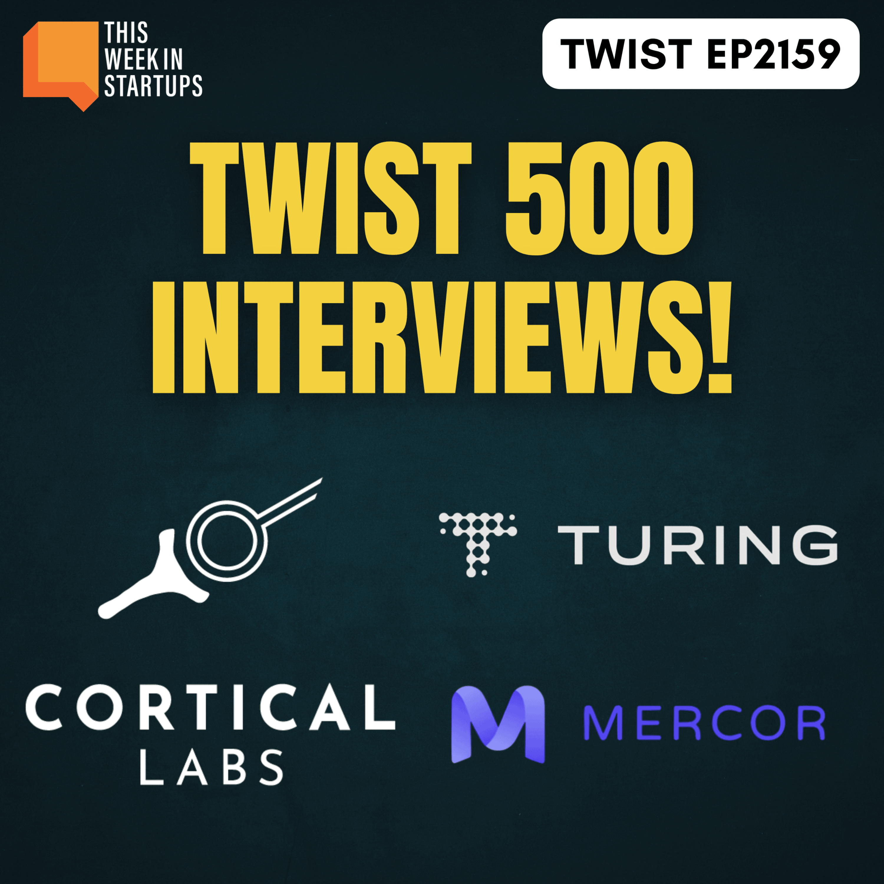 TWiST 500 interviews with Cortical Labs, Turing, AND Mercor | E2159