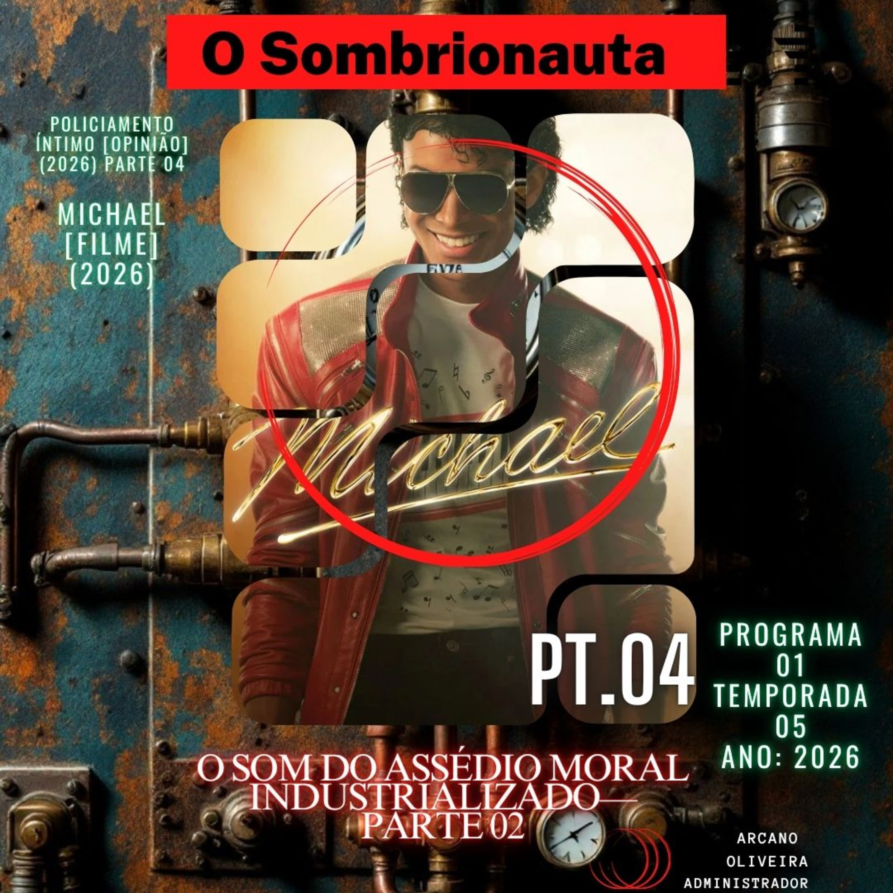 O SOM DO ASSÉDIO MORAL INDUSTRIALIZADO - PARTE 02 -  MICHAEL [FILME] (2026)- POLICIAMENTO ÍNTIMO [OPINIÃO] (2026) PARTE 04 (FINAL): episode artwork