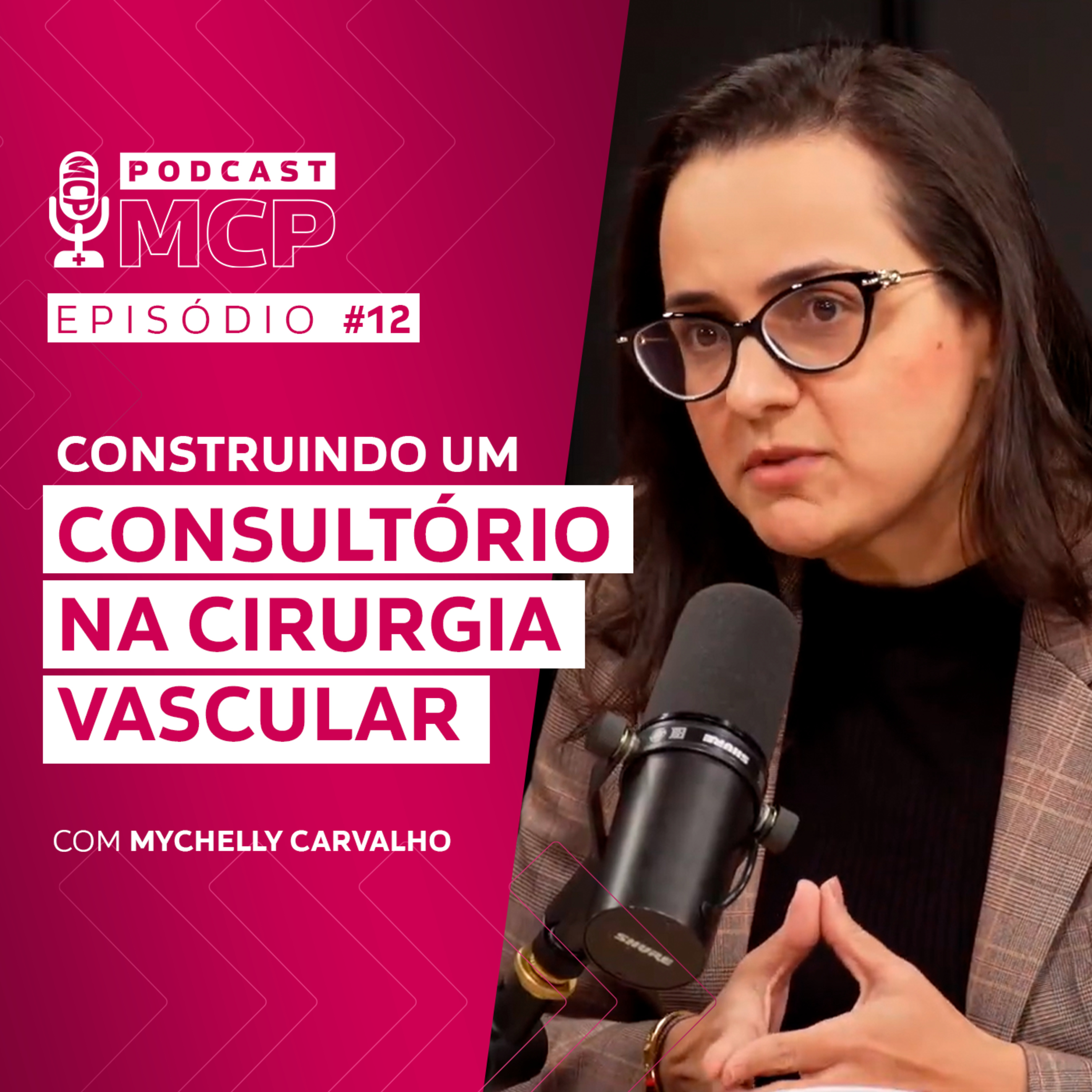 Episódio 12 | Construindo o consultório na Cirurgia Vascular com Mychelly Carvalho episode artwork