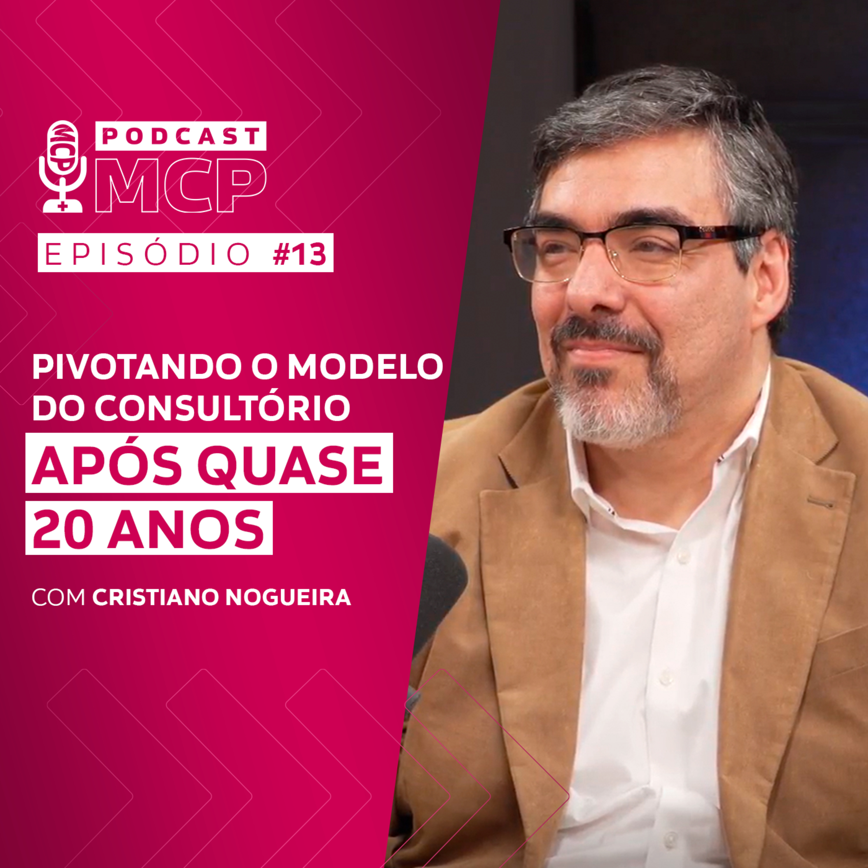 Episódio 13 | Pivotando o modelo do consultório após quase 20 anos — com Cristiano Nogueira episode artwork