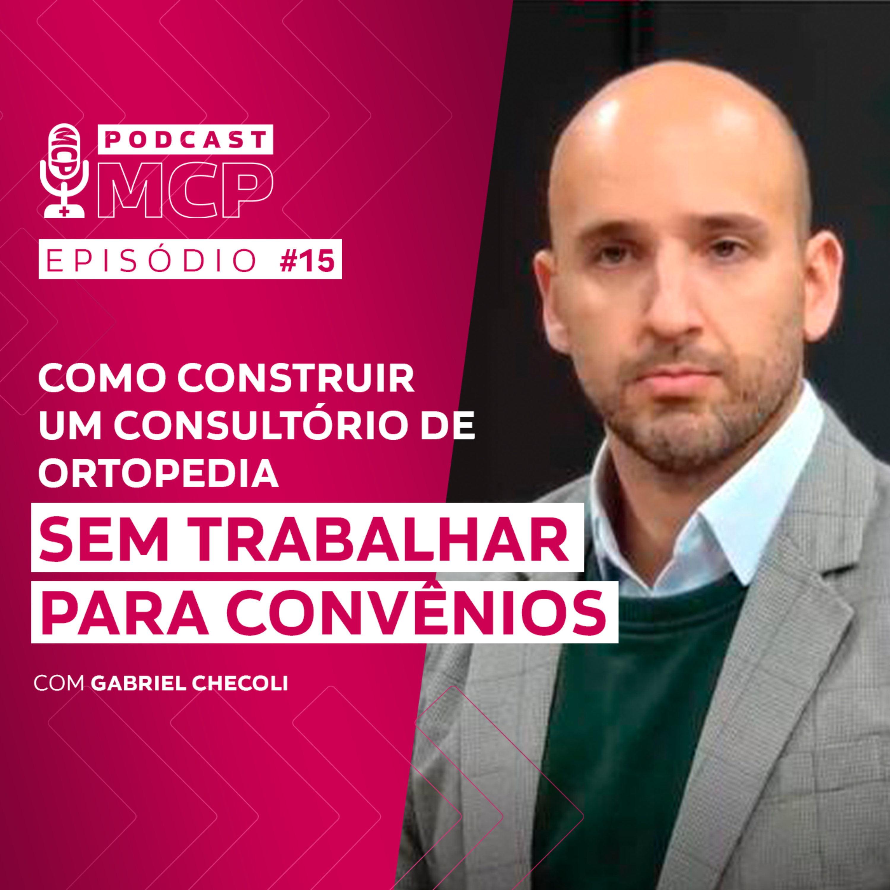 Episódio 15 | Como Construir um Consultório de Ortopedia sem Trabalhar para Convênios – com Gabriel Checoli episode artwork