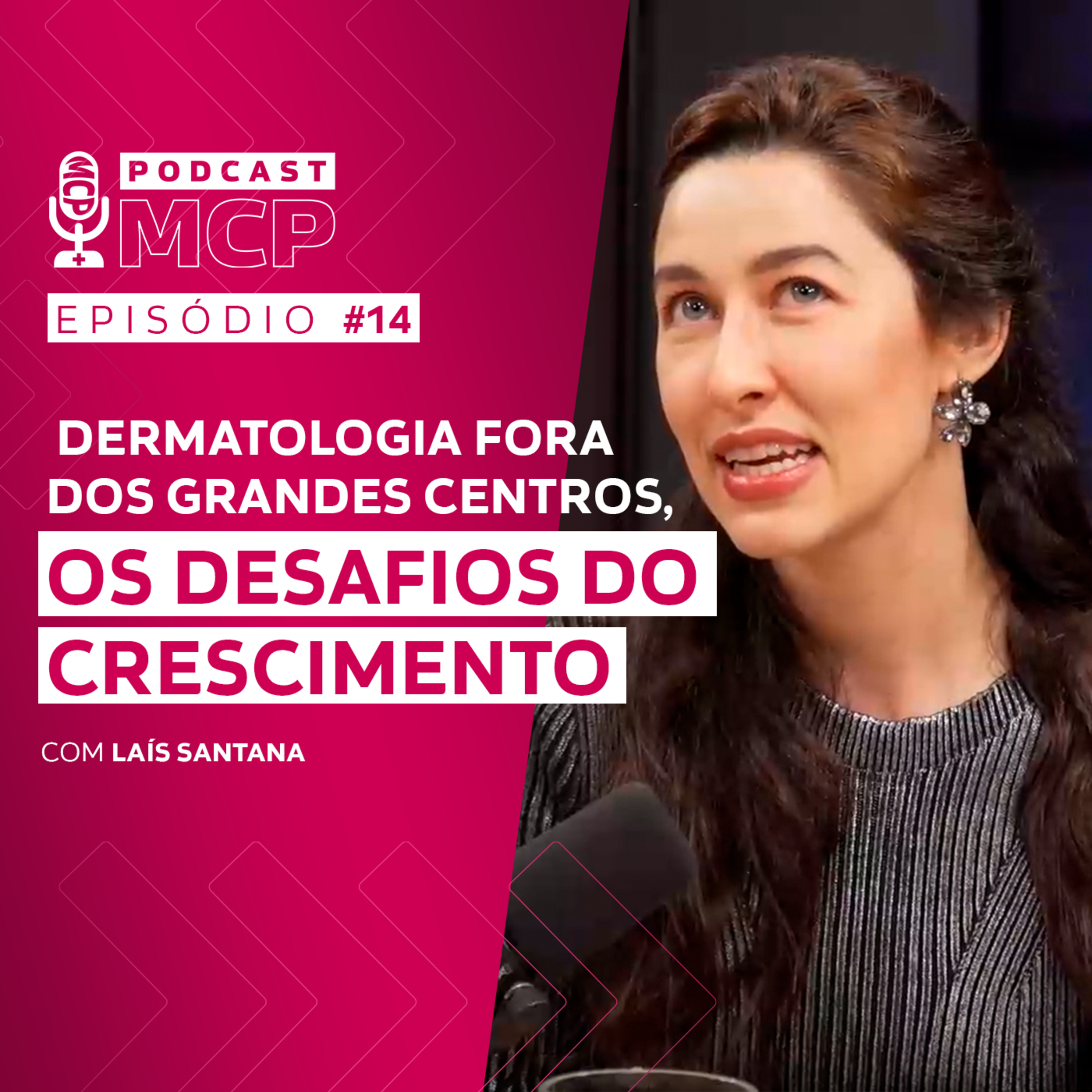 Episódio 14 | Dermatologia fora dos grandes centros, os desafios do crescimento - Com Laís Santana episode artwork