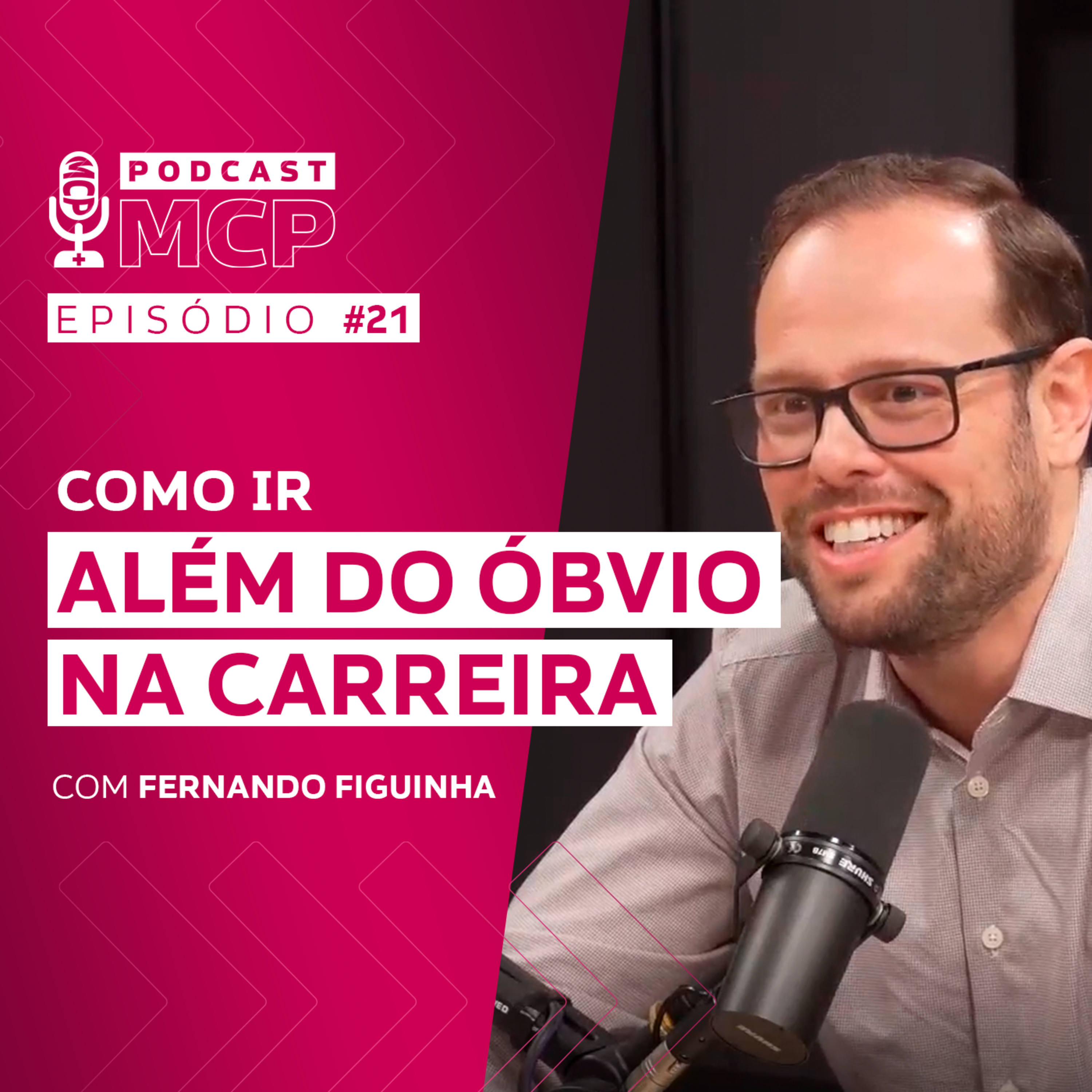 Episódio 21 | Como ir além do óbvio na carreira, com Fernando Figuinha episode artwork