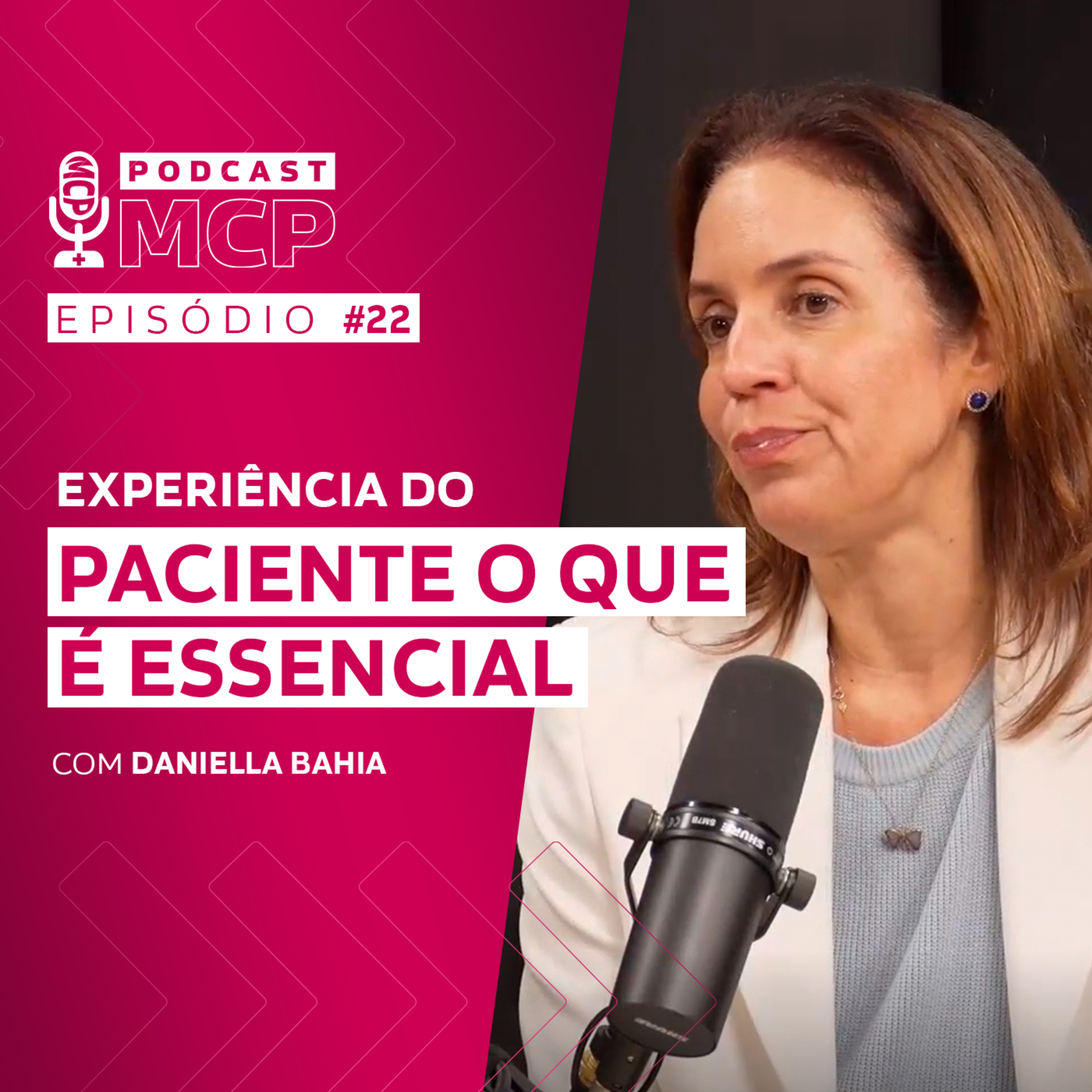 Episódio 22 | Experiência do paciente: o que é essencial? com Daniella Bahia episode artwork