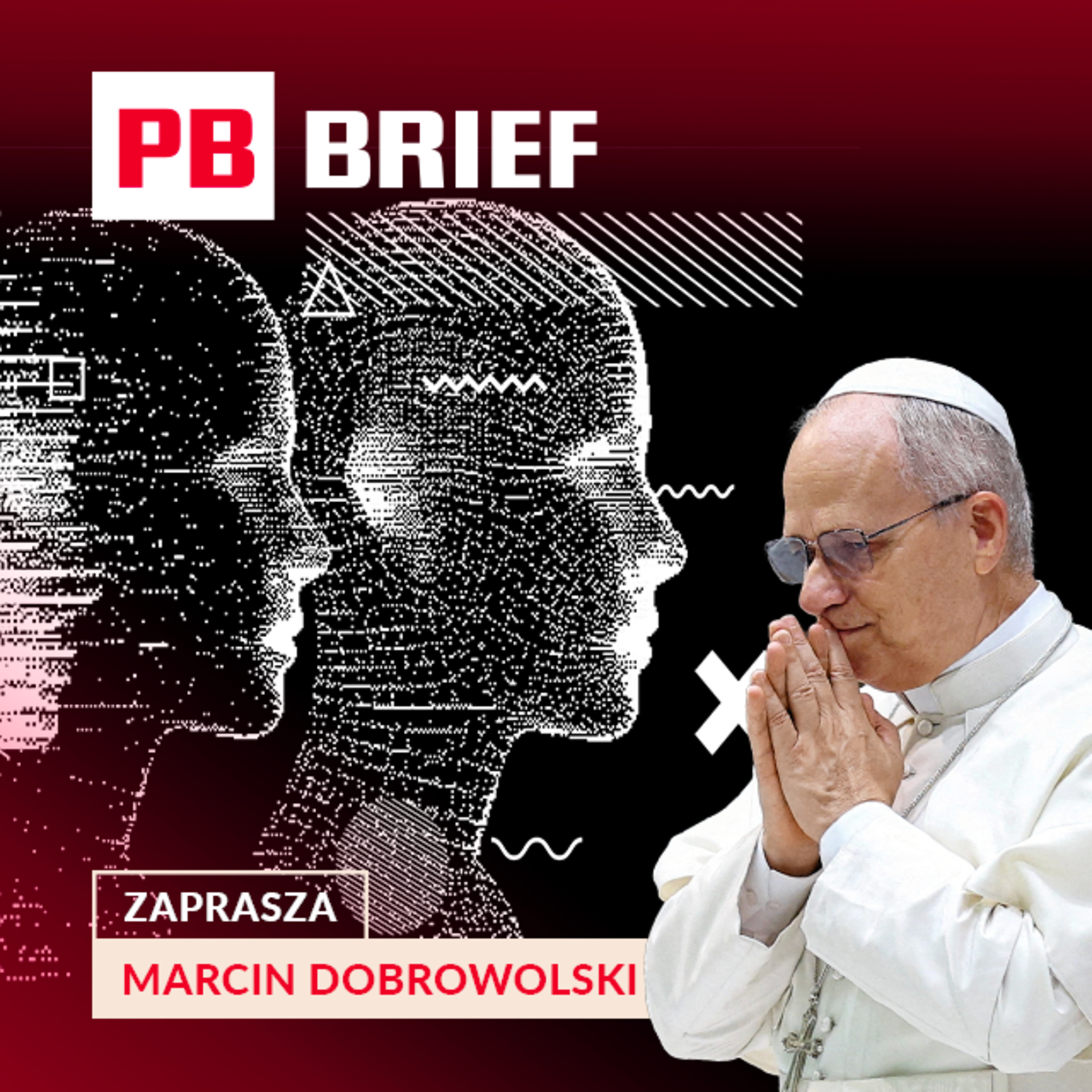 Iran, ropa i AI. Ukraina naciska Rosję, a Leon XIV pyta o przyszłość AI. PB BRIEF episode artwork
