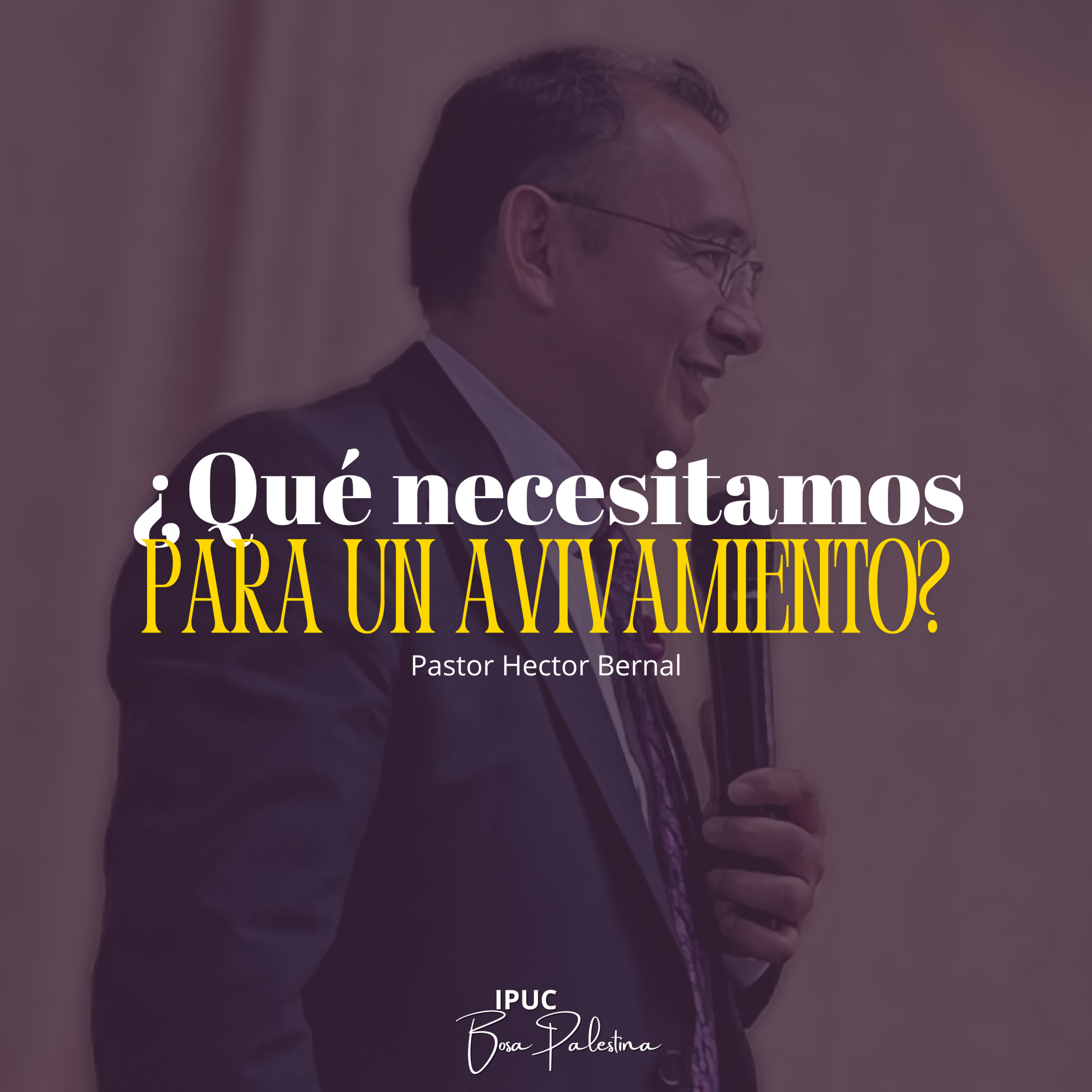 ¿QUÉ NECESITAMOS PARA UN AVIVAMIENTO?. Episodio #2 (Pastor Héctor Bernal)
