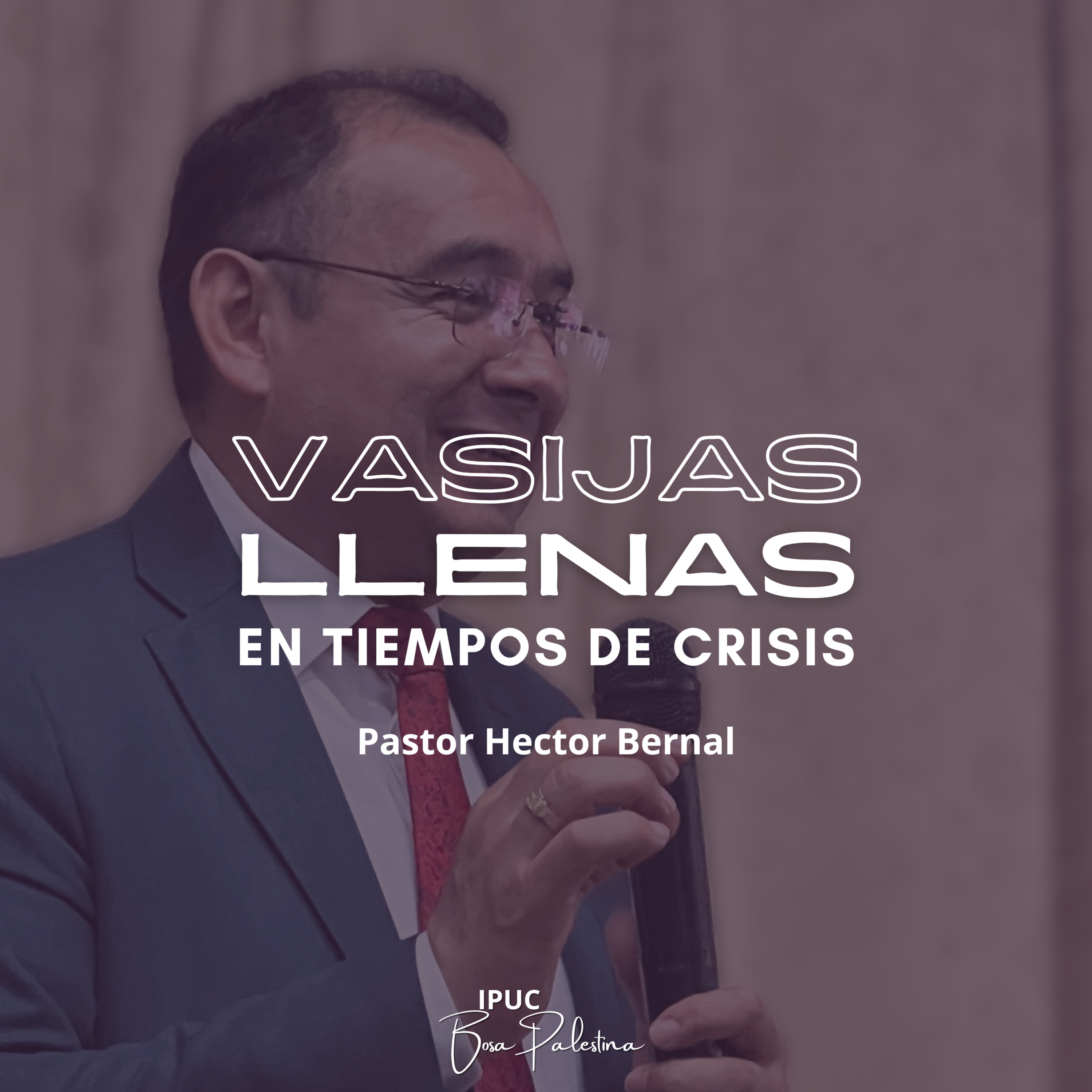 VASIJAS LLENAS EN TIEMPOS DE CRISIS (Pastor Héctor Bernal)