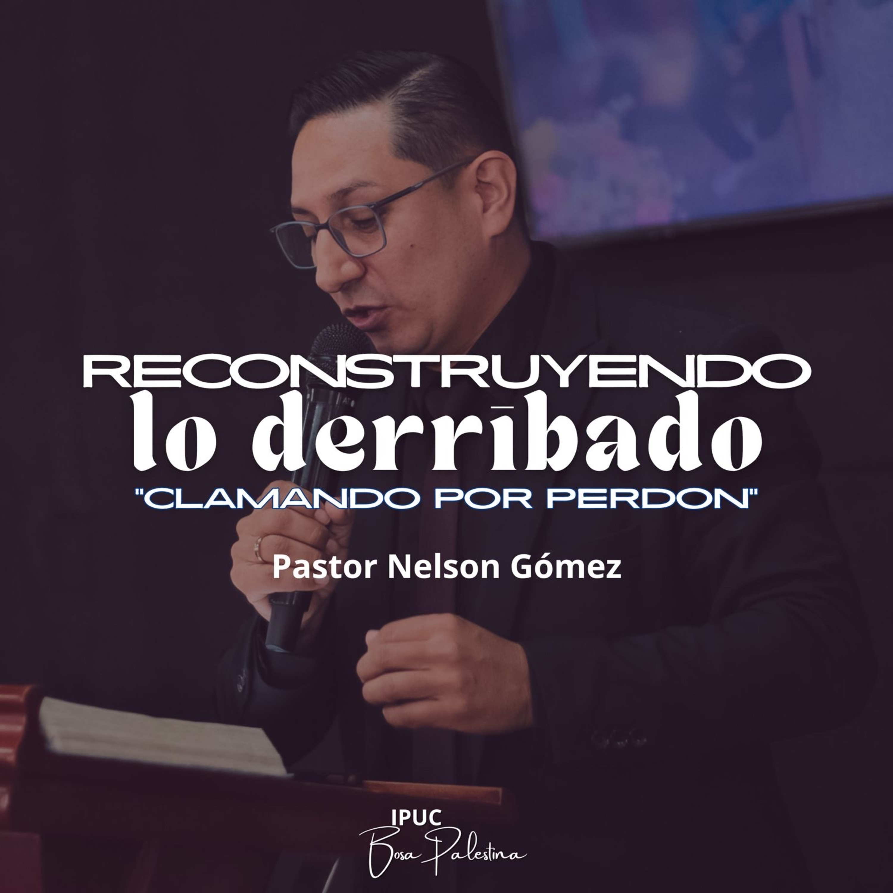 CLAMANDO POR PERDÓN | Hno Nelson Gómez