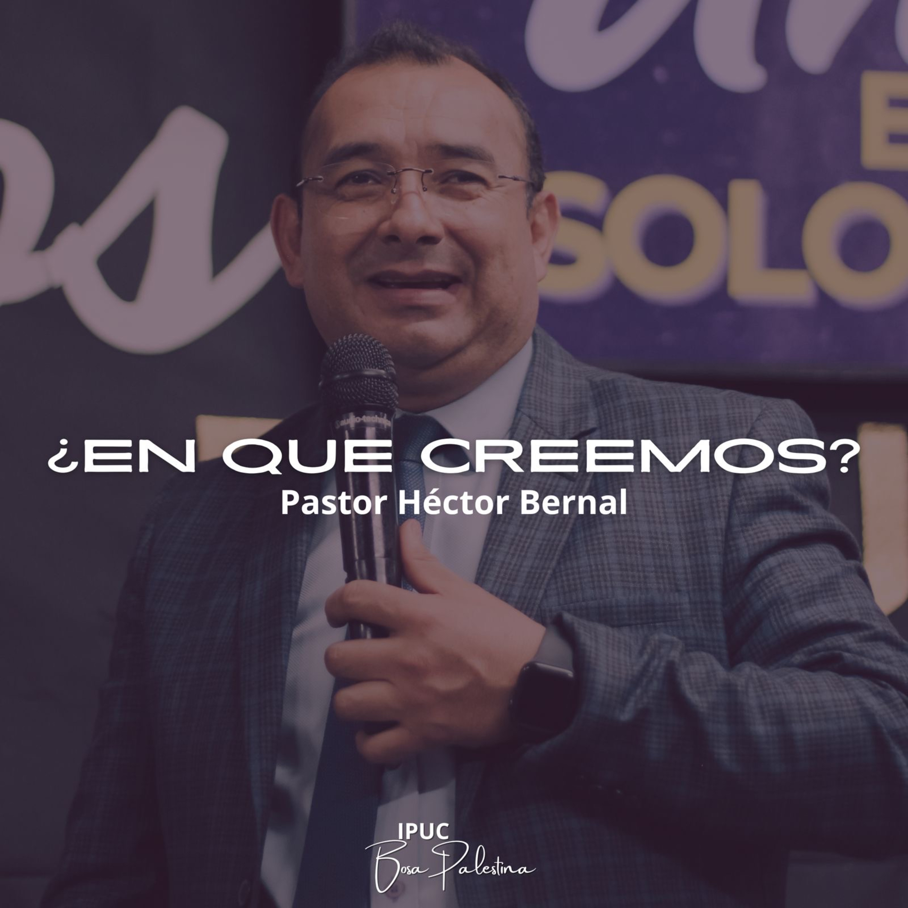 ¿EN QUE CREEMOS? | Hno Héctor Bernal