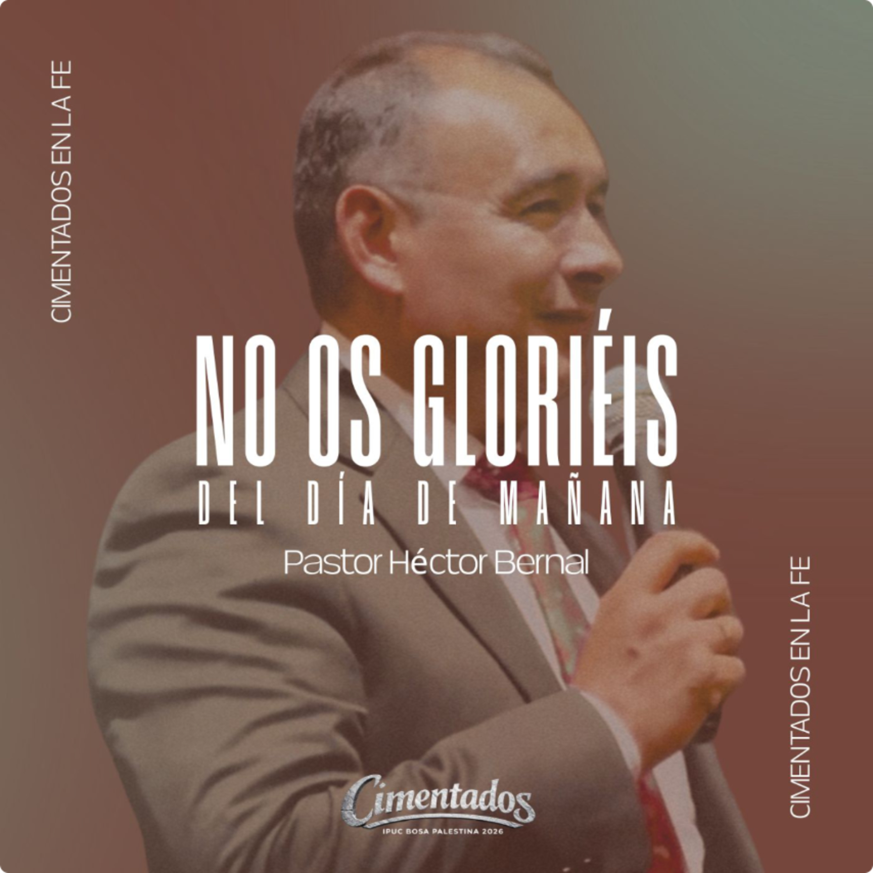 NO OS GLORIÉIS DEL DIA DE MAÑANA| Hno Héctor Bernal