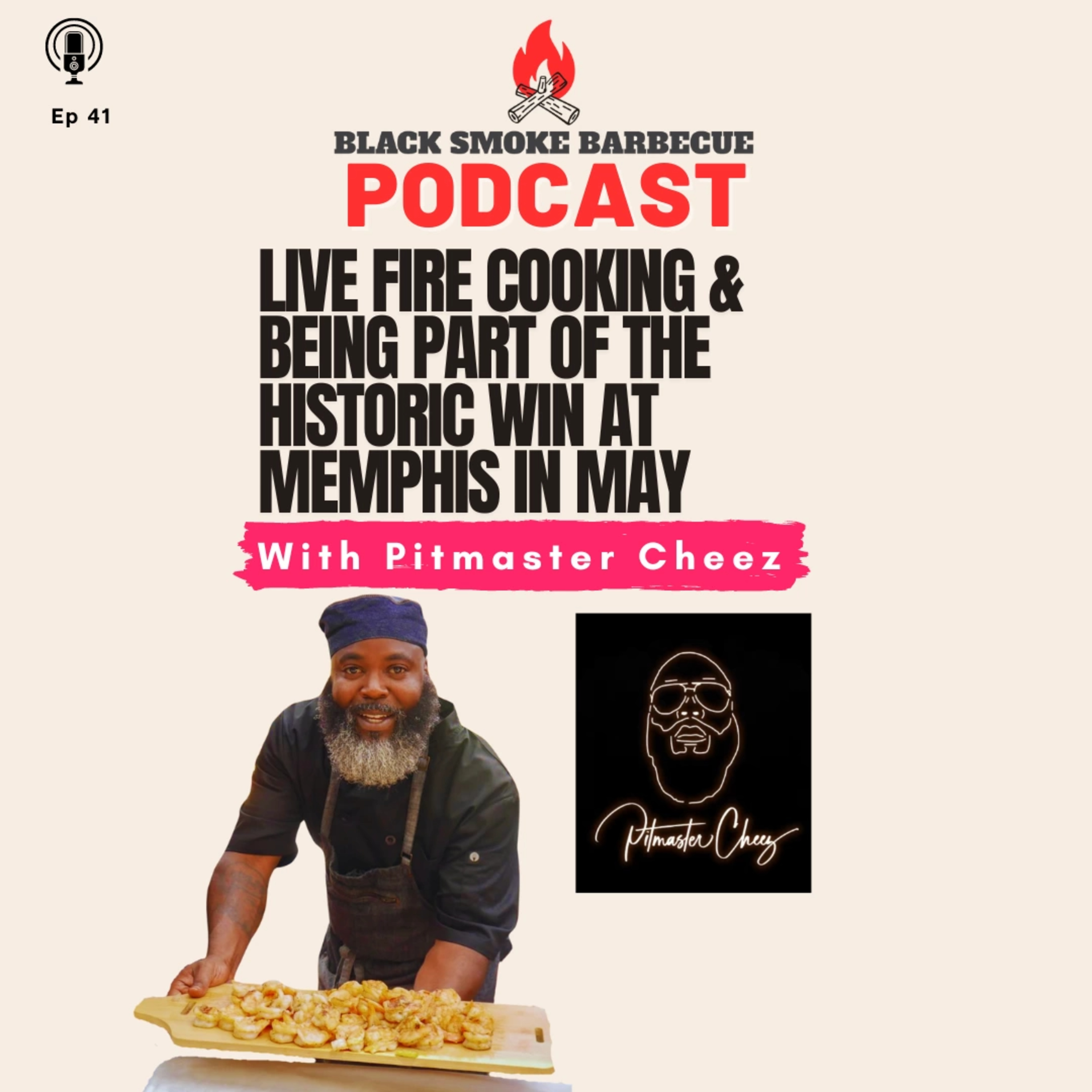 Ep. 41: Live Fire Cooking & Being A Part of the Historic Win at Memphis in May w/ Pitmaster Cheez episode artwork