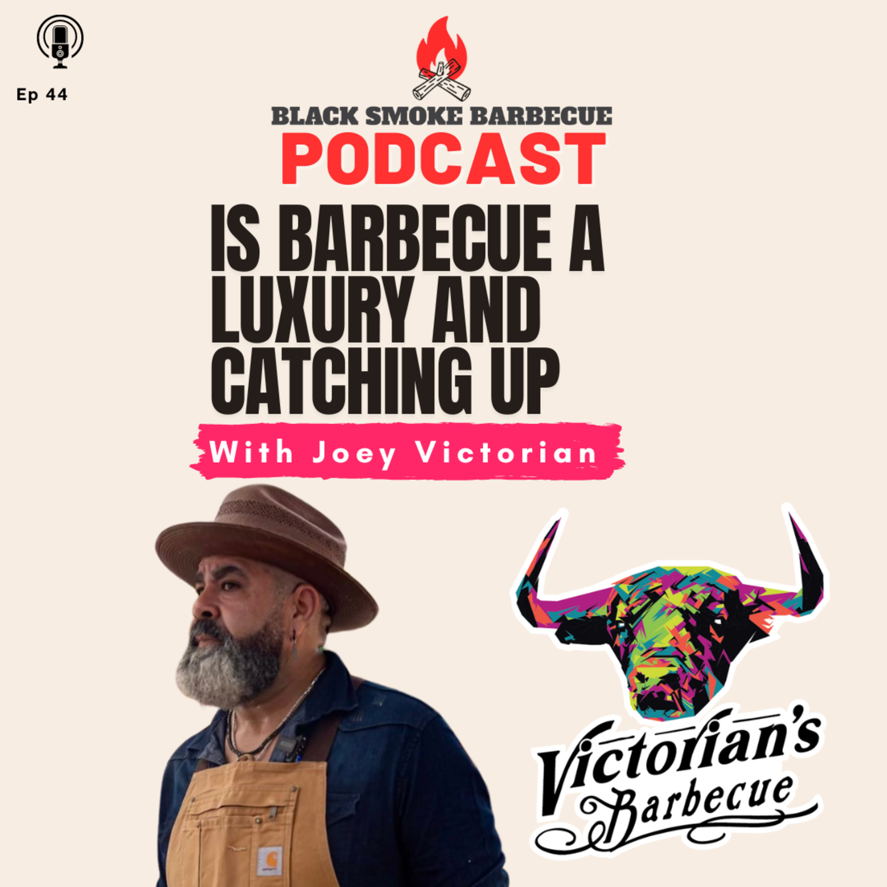 Ep 44: Is Barbecue a Luxury & Catching Up w/ Joey Victorian  episode artwork